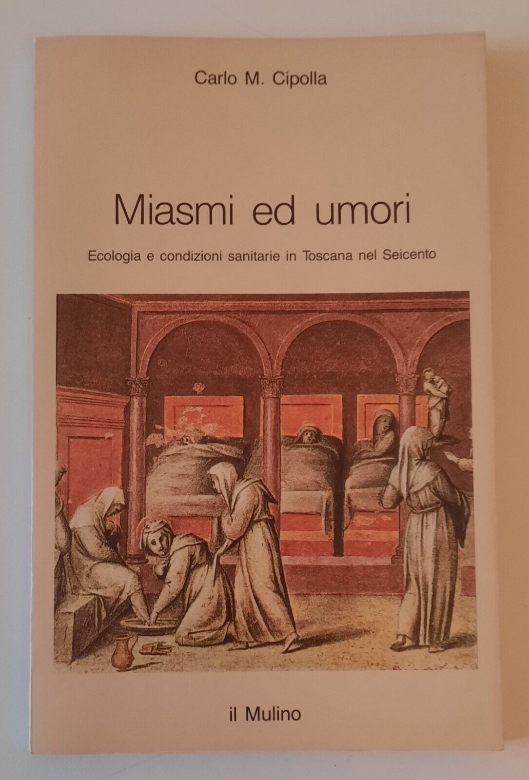 CARLO M. CIPOLLA MIASMI ED ODORI IL MULINO 1989