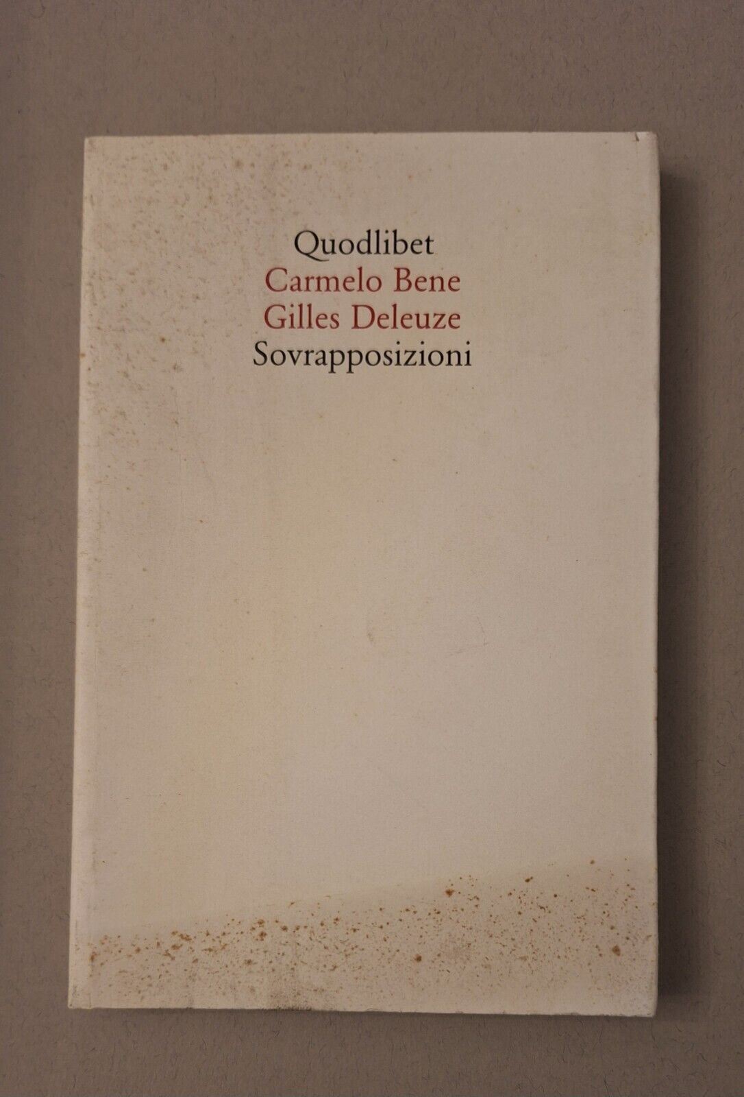 CARMELO BENE GILLES DELEUZE SOVRAPPOSIZIONI QUODLIBET 2006