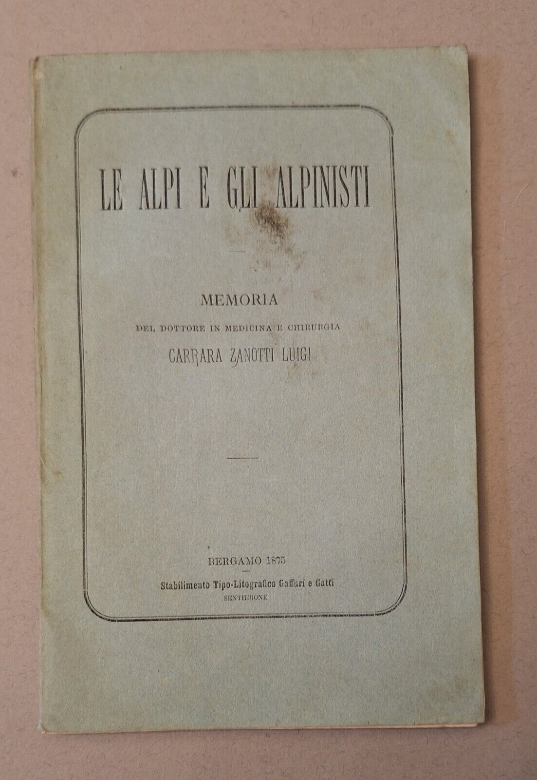 CARRARA ZANOTTI LE ALPI E GLI ALPINISTI BERGAMO 1875 TIP. …