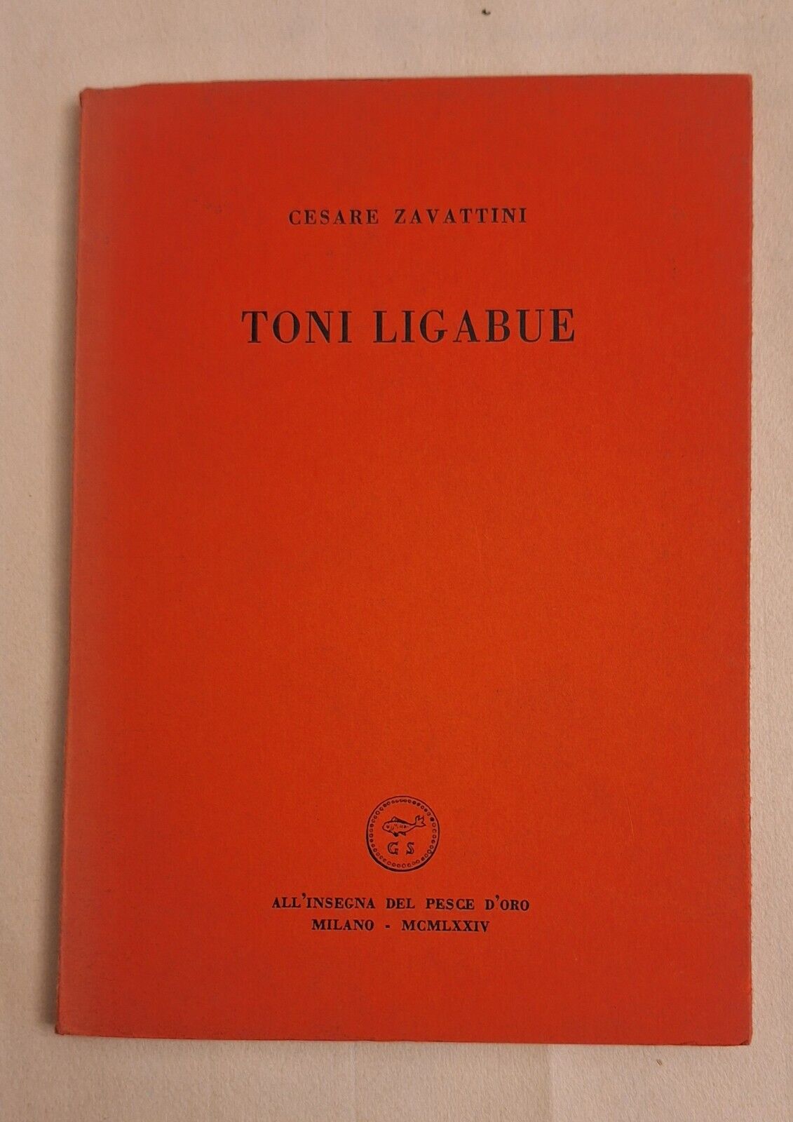 CESARE ZAVATTINI TONI LIGABUE ALL'INSEGNA DEL PESCE D'ORO 1974