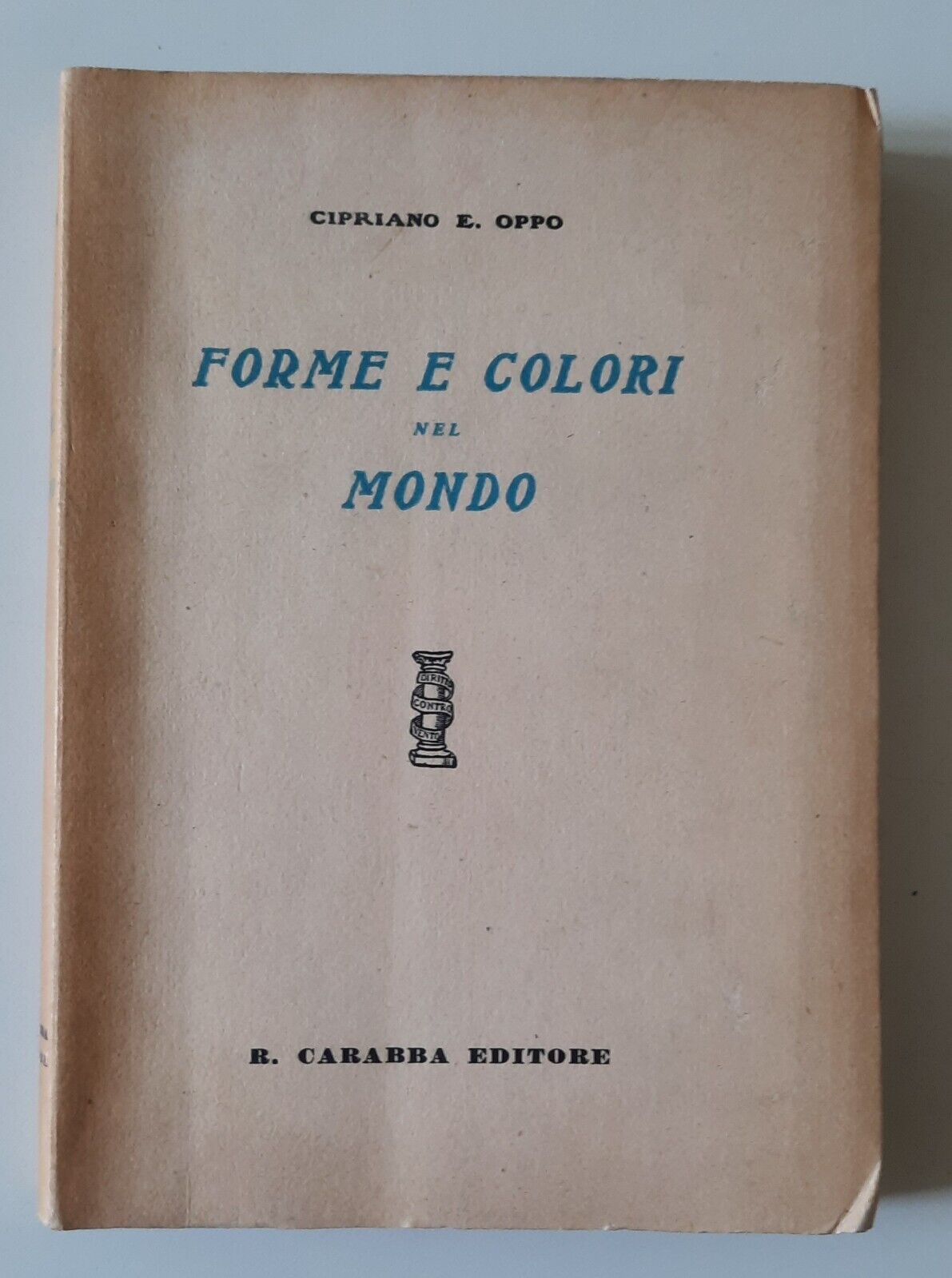 CIPRIANO E. OPPO FORME E COLORI NEL MONDO CARABBA ED. …