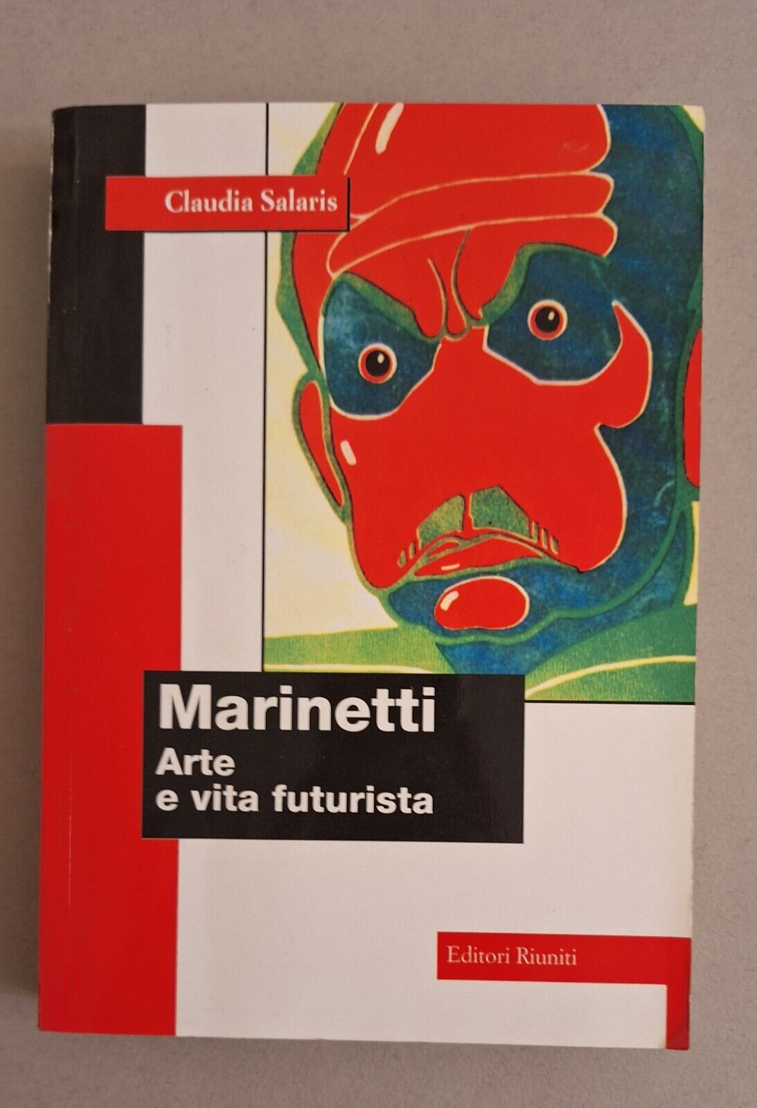 CLAUDIA SALARIS MARINETTI ARTE E VITA FUTURISTA EDITORI RIUNITI 1997