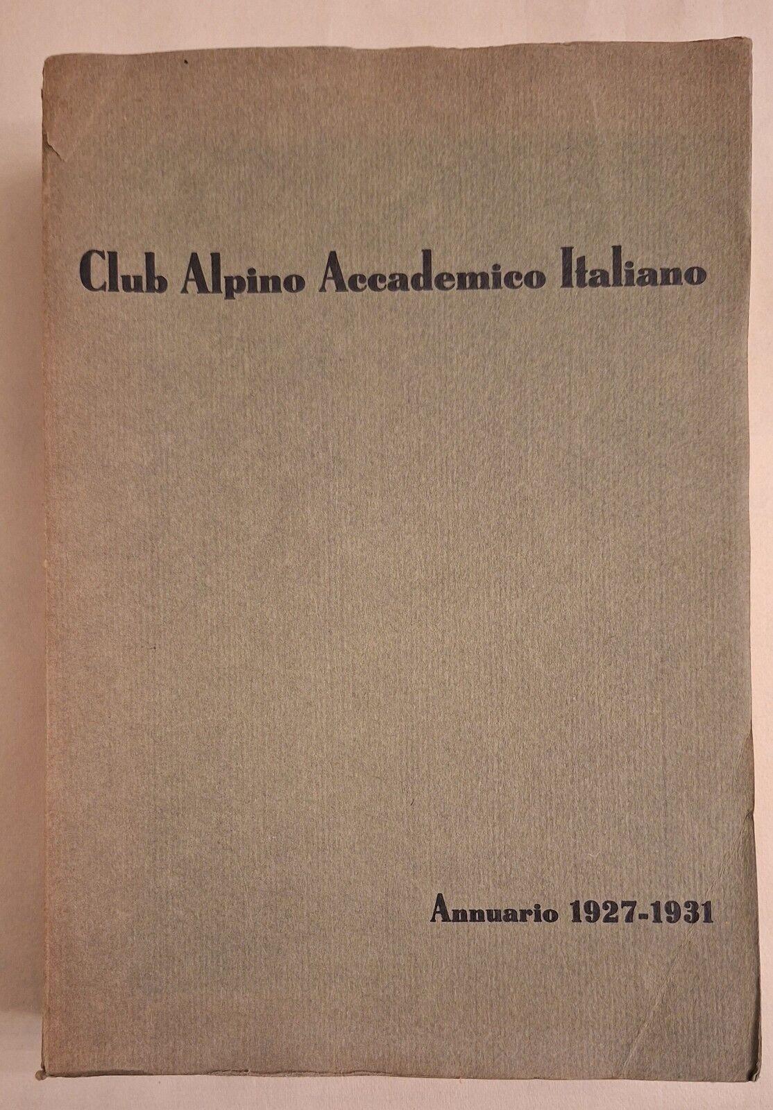 CLUB ALPINO ACCADEMICO ITALIANO ANNUARIO 1927 - 1931 TIP. LUIGI …