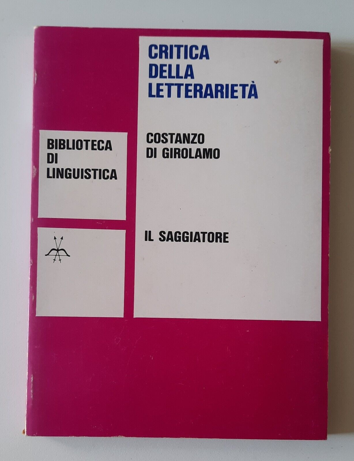 COSTANZO DI GIROLAMO CRITICA DELLA LETTERARIETA' IL SAGGIATORE 1978