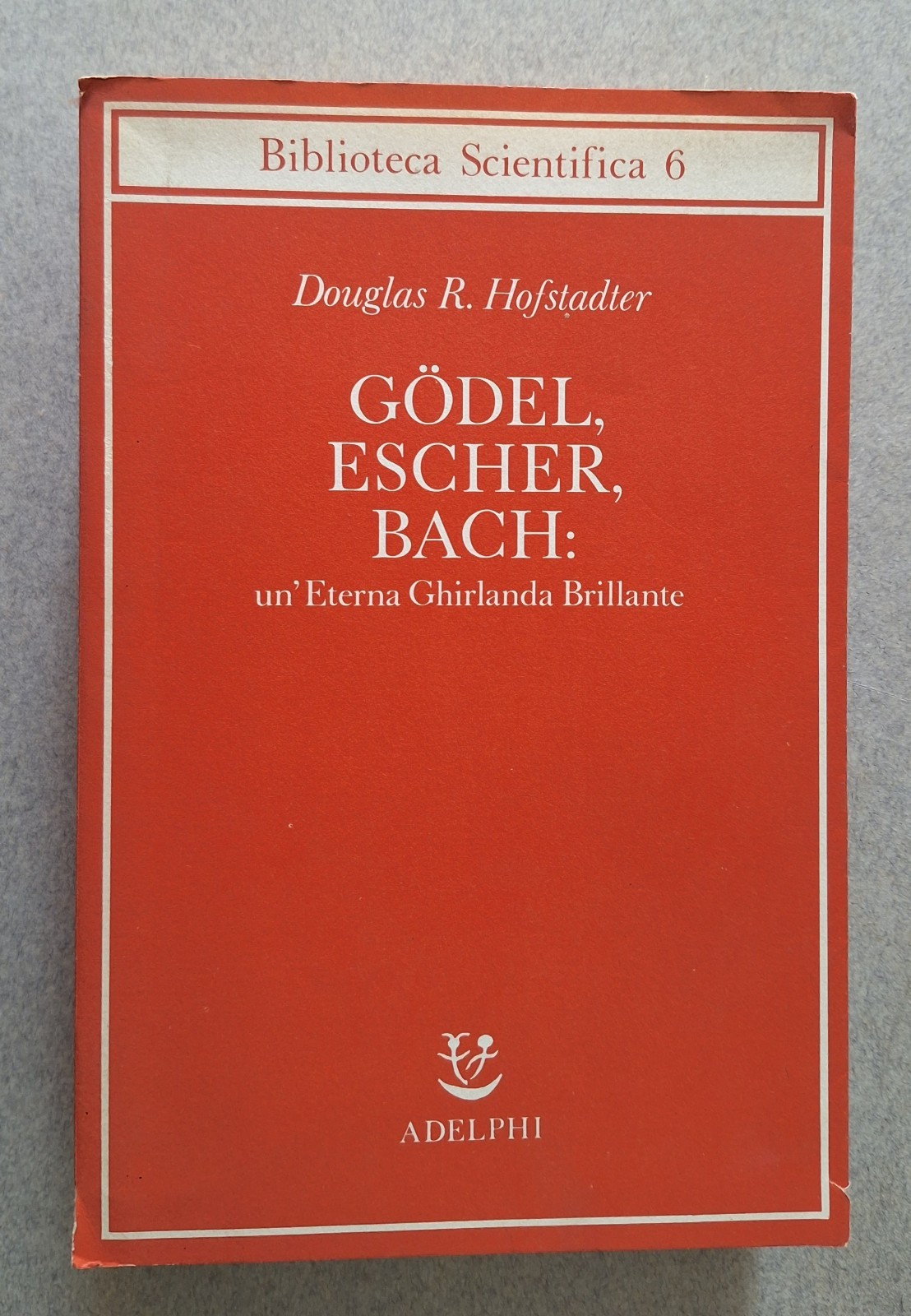 D. R. HOFSTADTER GODEL ESCHER BACH ADELPHI BIBLIOTECA SCIENTIFICA 1984 …