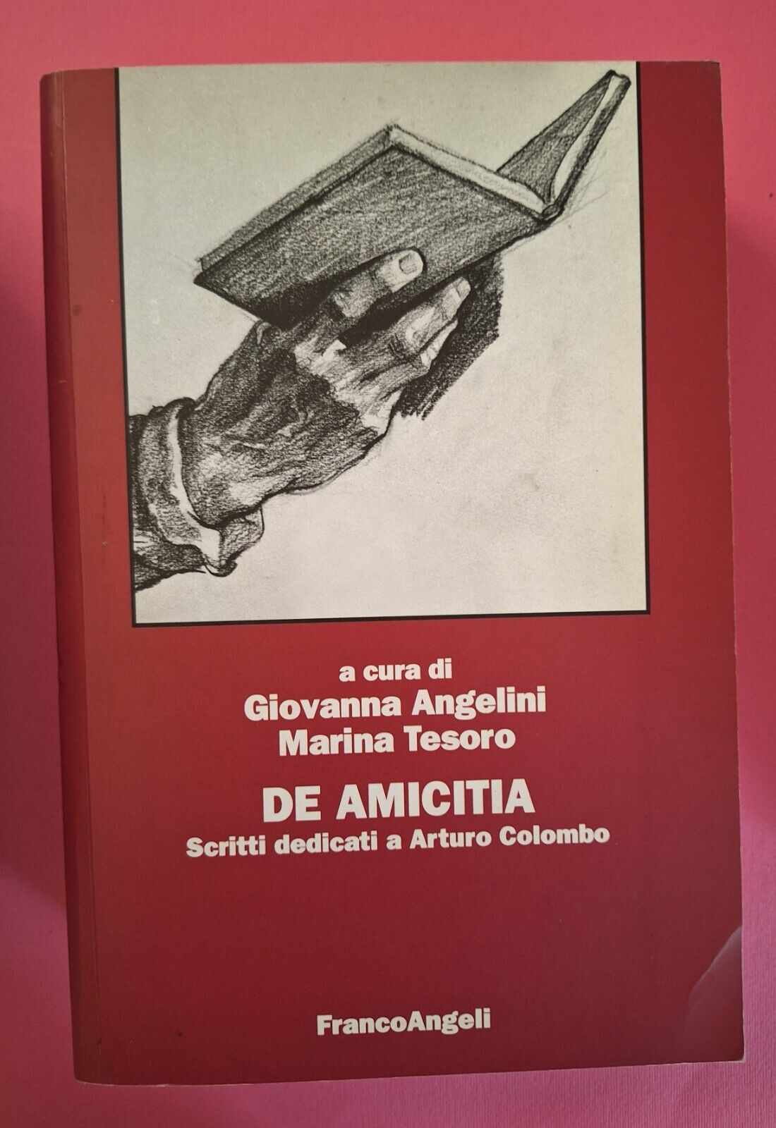 DE AMICITIA SCRITTI DEDICATI A ARTURO COLOMBO FRANCOANGELI 2007