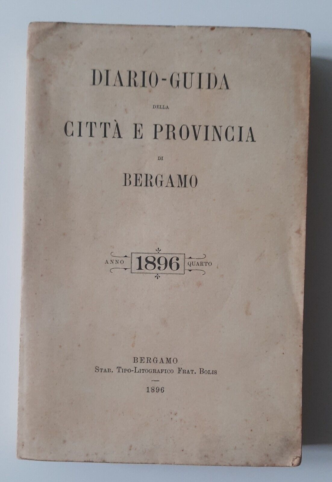 DIARIO GUIDA DELLA CITTA' E PROVINCIA DI BERGAMO 1896 FRAT. …
