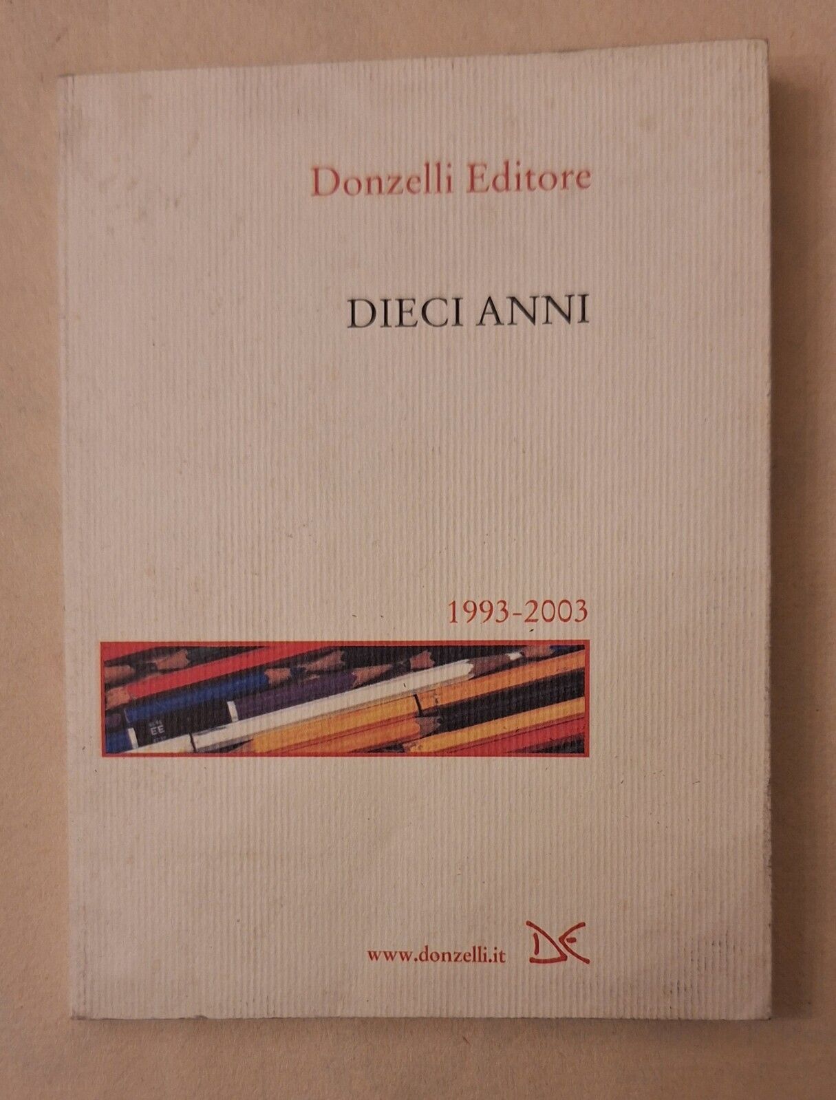 DONZELLI EDITORE DIECI ANNI 1993 - 2003 CATALOGO EDITORIALE