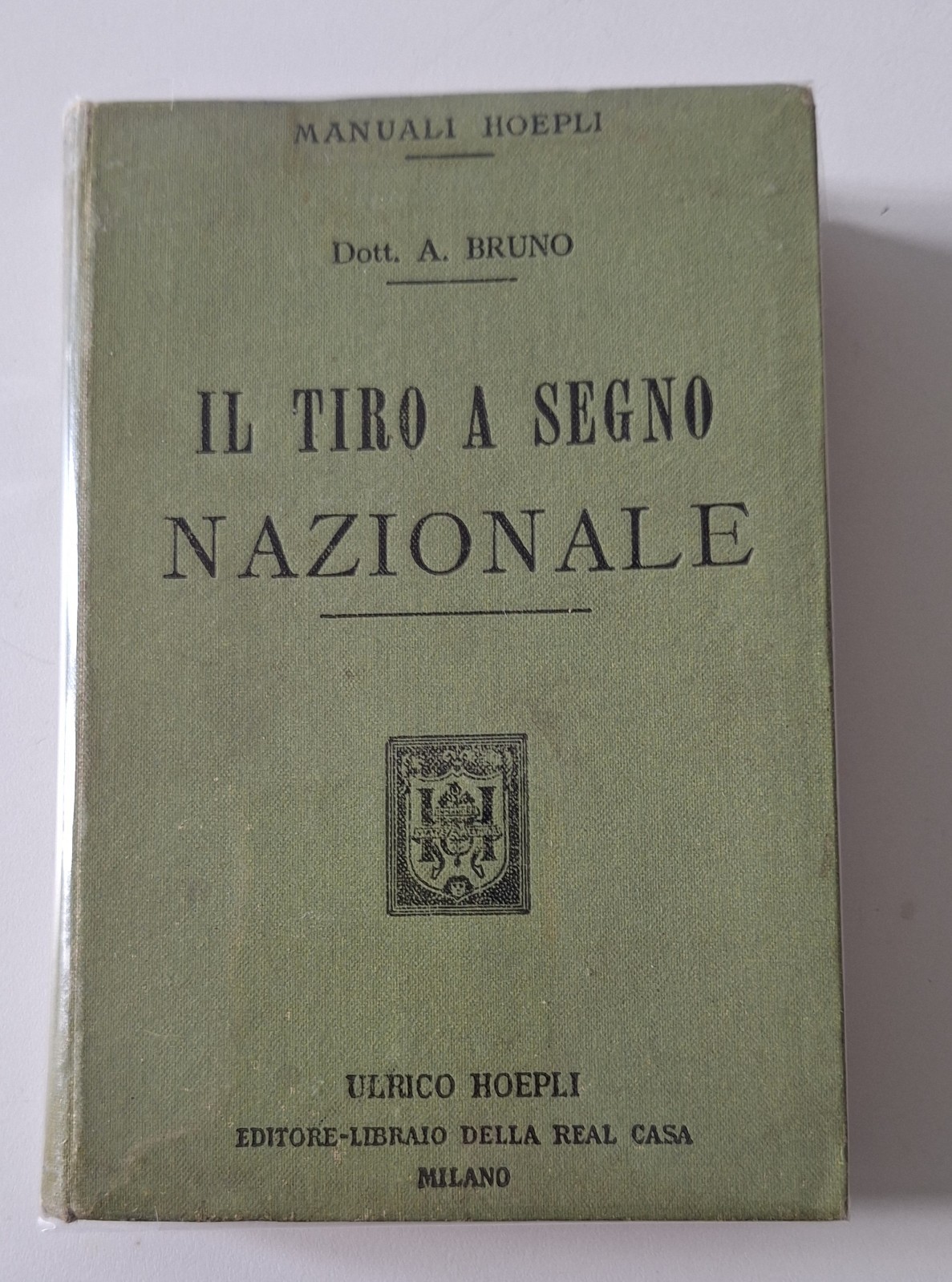 DOTT. A. BRUNO IL TIRO A SEGNO NAZIONALE HOEPLI 1909
