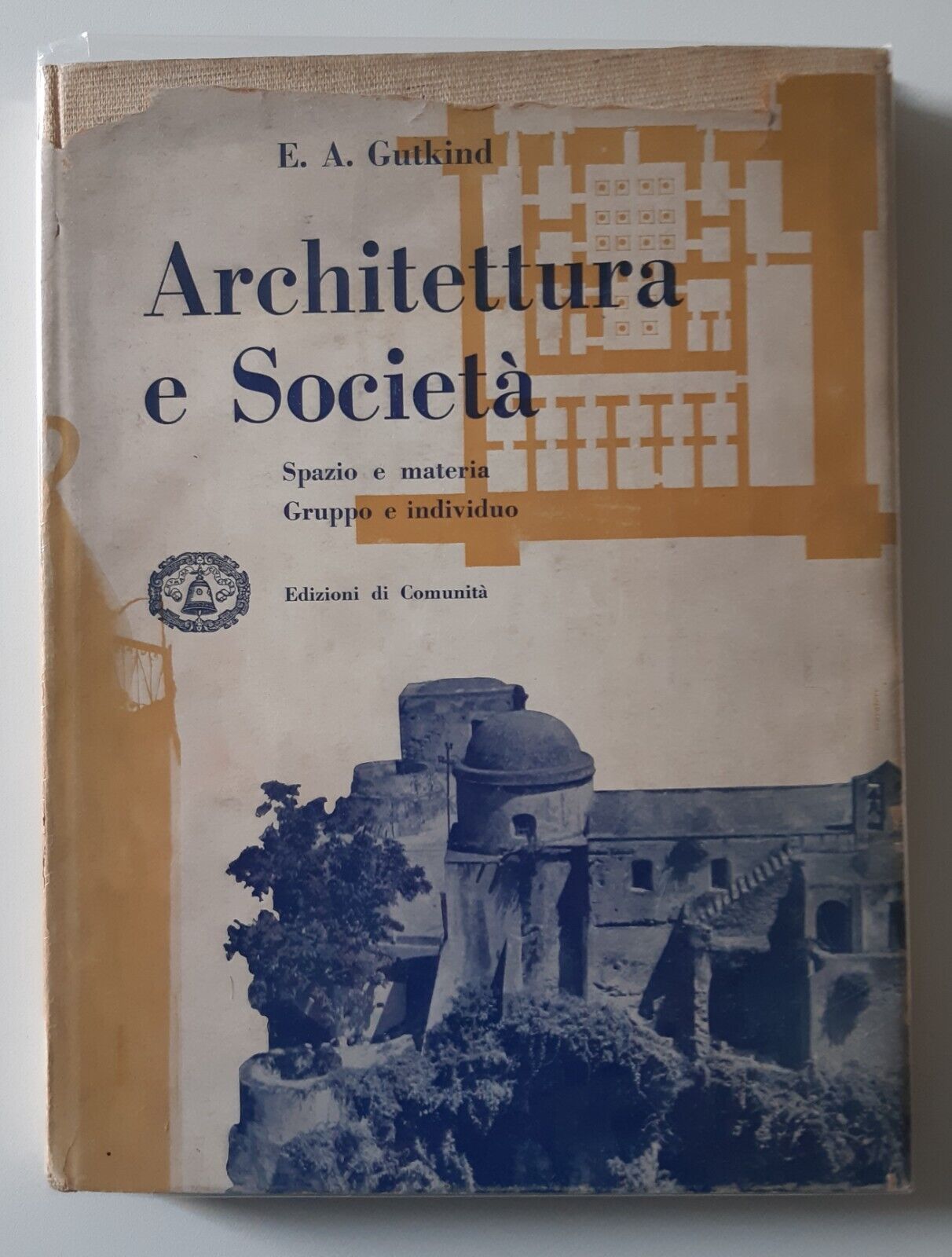 E.A. GUTKIND ARCHITETTURA E SOCIETA' EDIZIONI DI COMUNITA' 1958