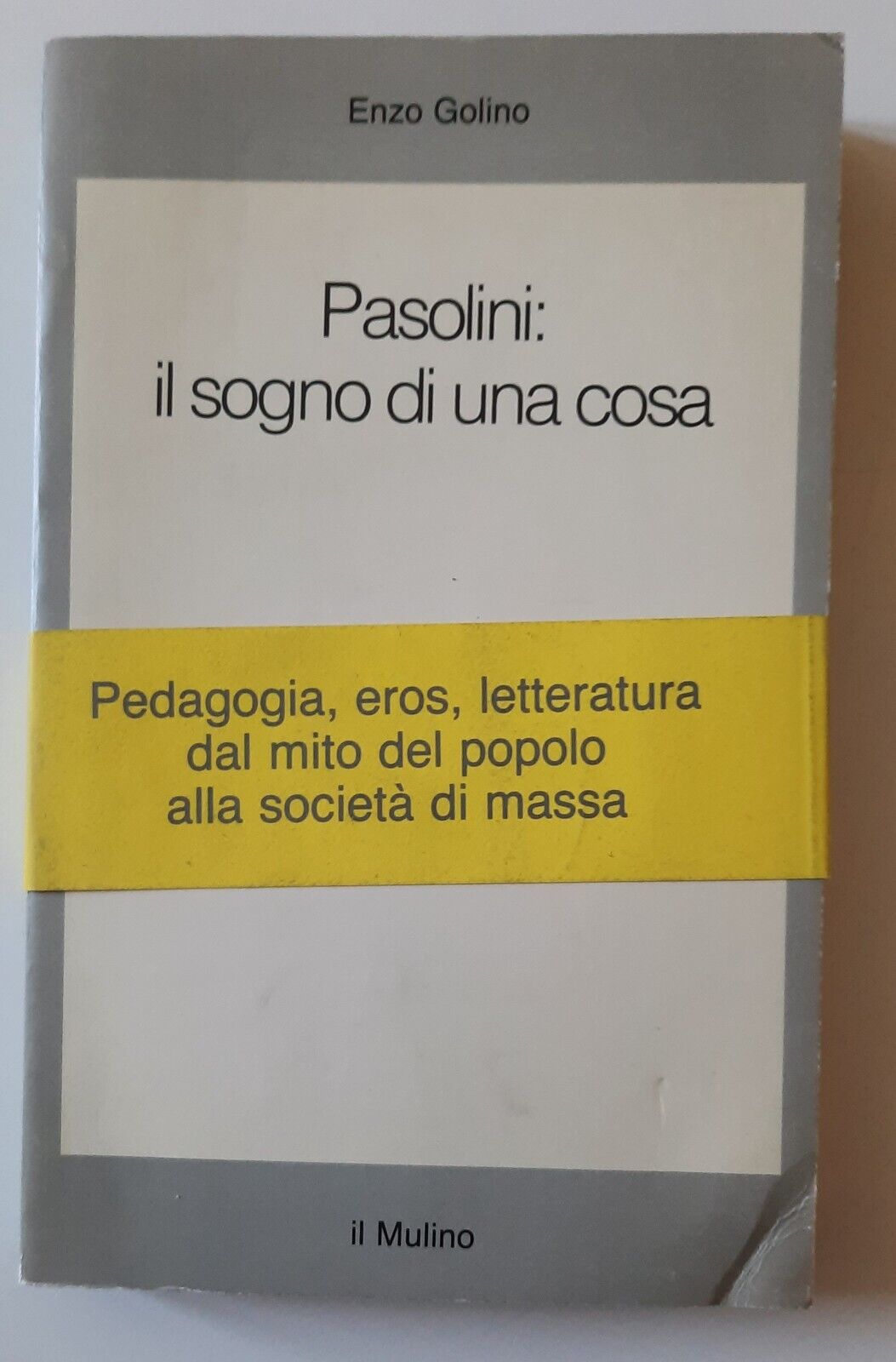 E. GOLINO PASOLINI IL SOGNO DI UNA COSA IL MULINO …