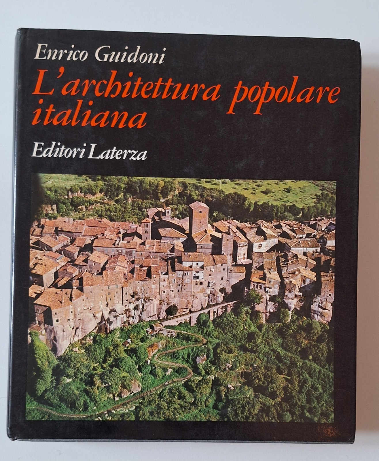 E. GUIDONI L'ARCHITETTURA POPOLARE ITALIANA LATERZA 1980