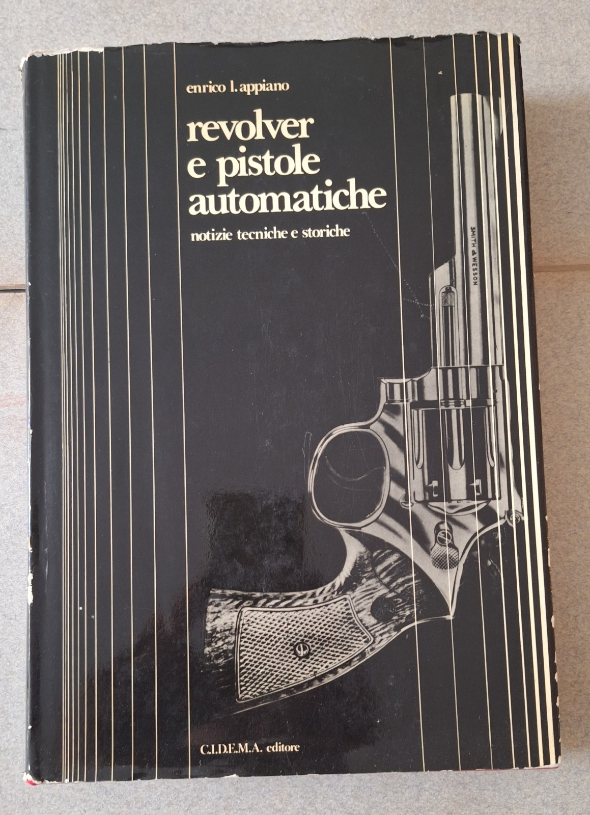 E. L. APPIANO REVOLVER E PISTOLE AUTOMATICHE CIDEMA ED. 1973