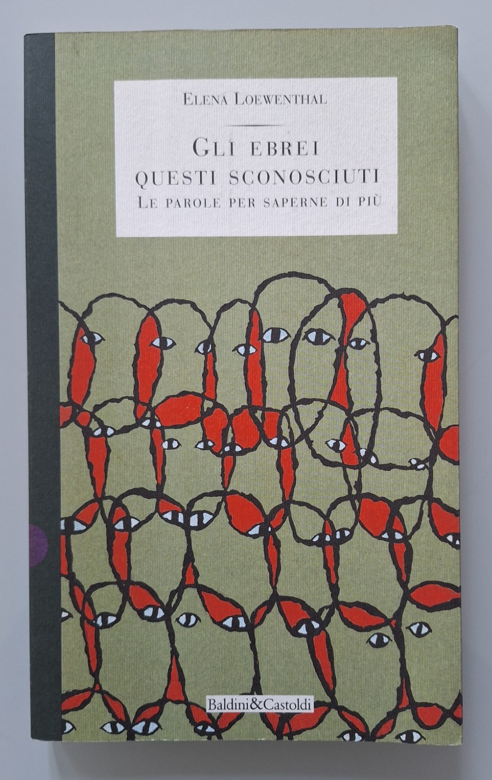 E. LOEWENTHAL GLI EBREI QUESTI SCONOSCIUTI BALDINI & CASTOLDI 1996