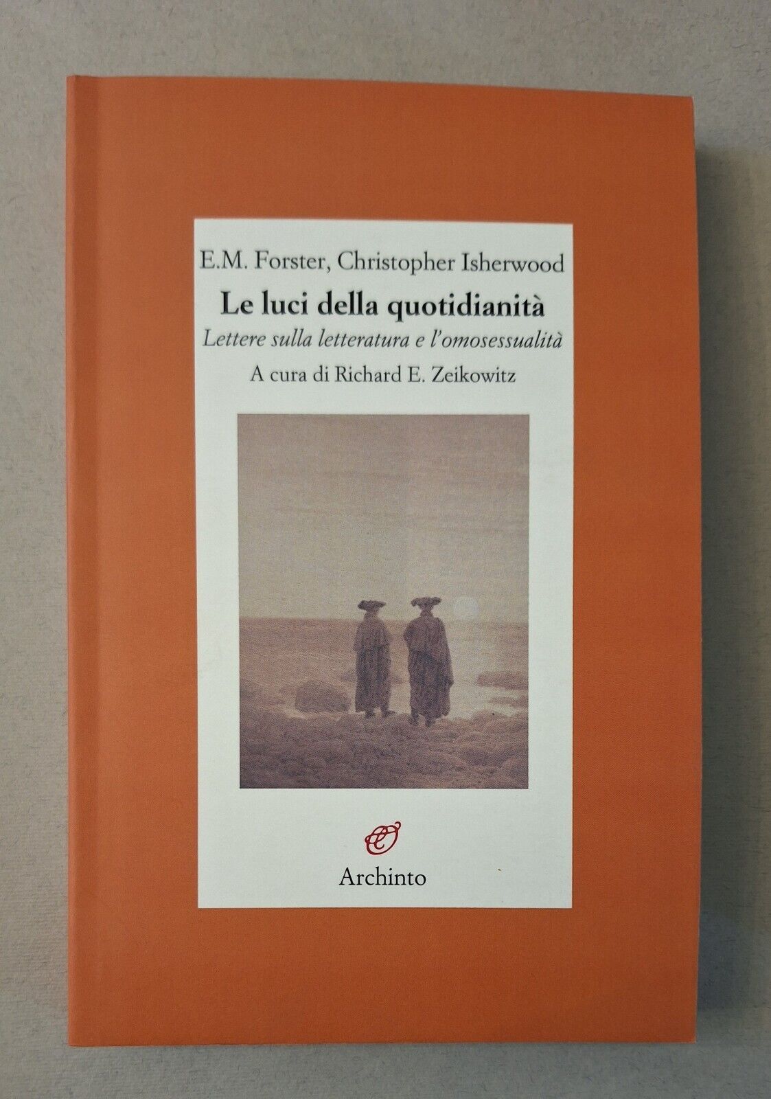 E.M. FORSTER C. ISHERWOOD LE LUCI DELLA QUOTIDIANITA' ARCHINTO 2014