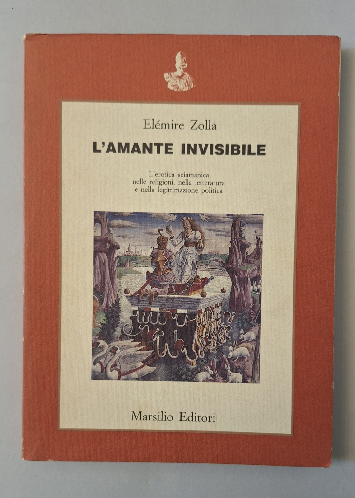 ELEMIRE ZOLLA L'AMANTE INVISIBILE MARSILIO 1986