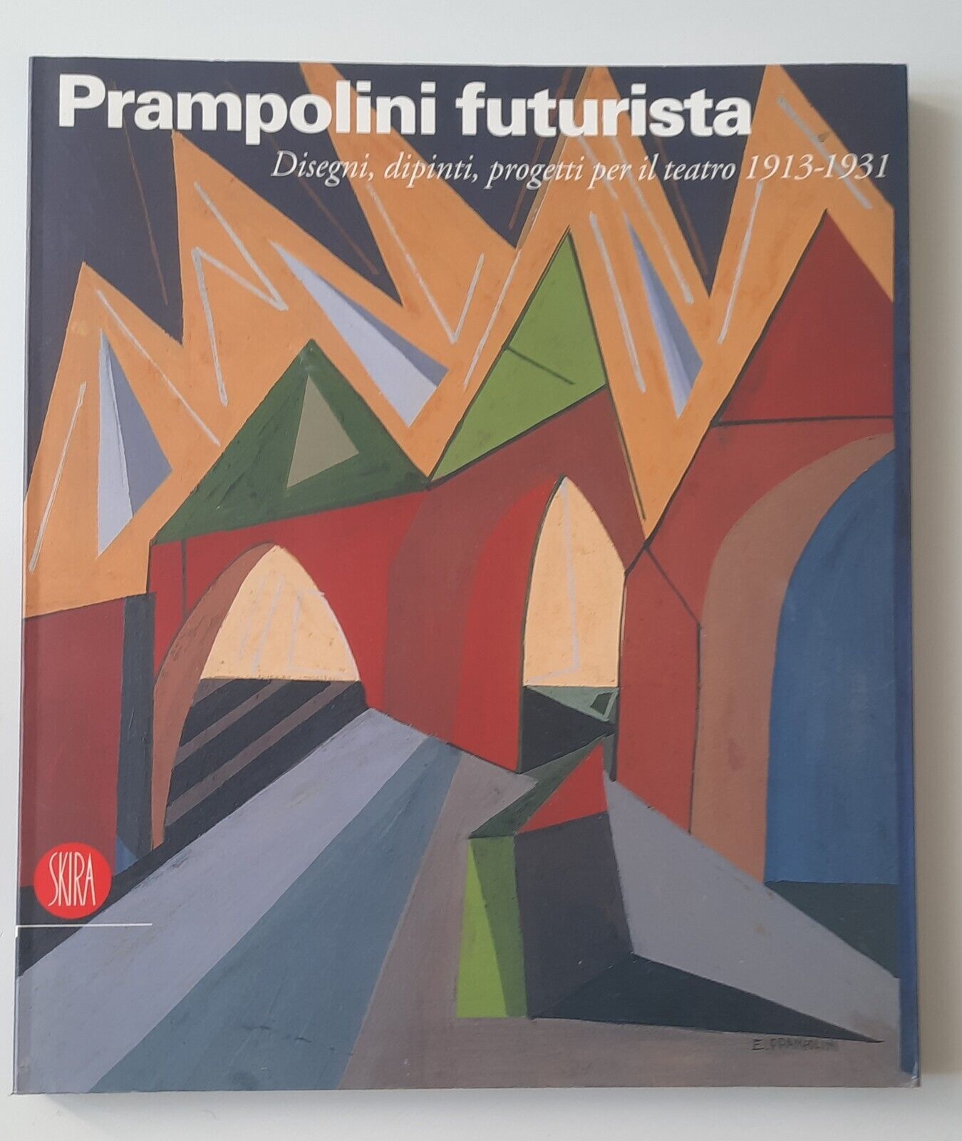 ENRICO PRAMPOLINI FUTURISTA DISEGNI DIPINTI PROGETTI TEATRO 1913-1931 SKIRA 2006