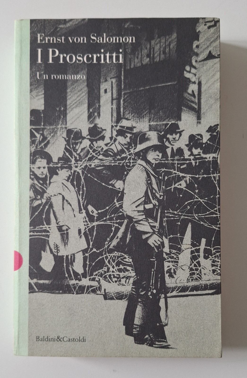 ERNST VON SALOMON I PROSCRITTI BALDINI&CASTOLDI 1994