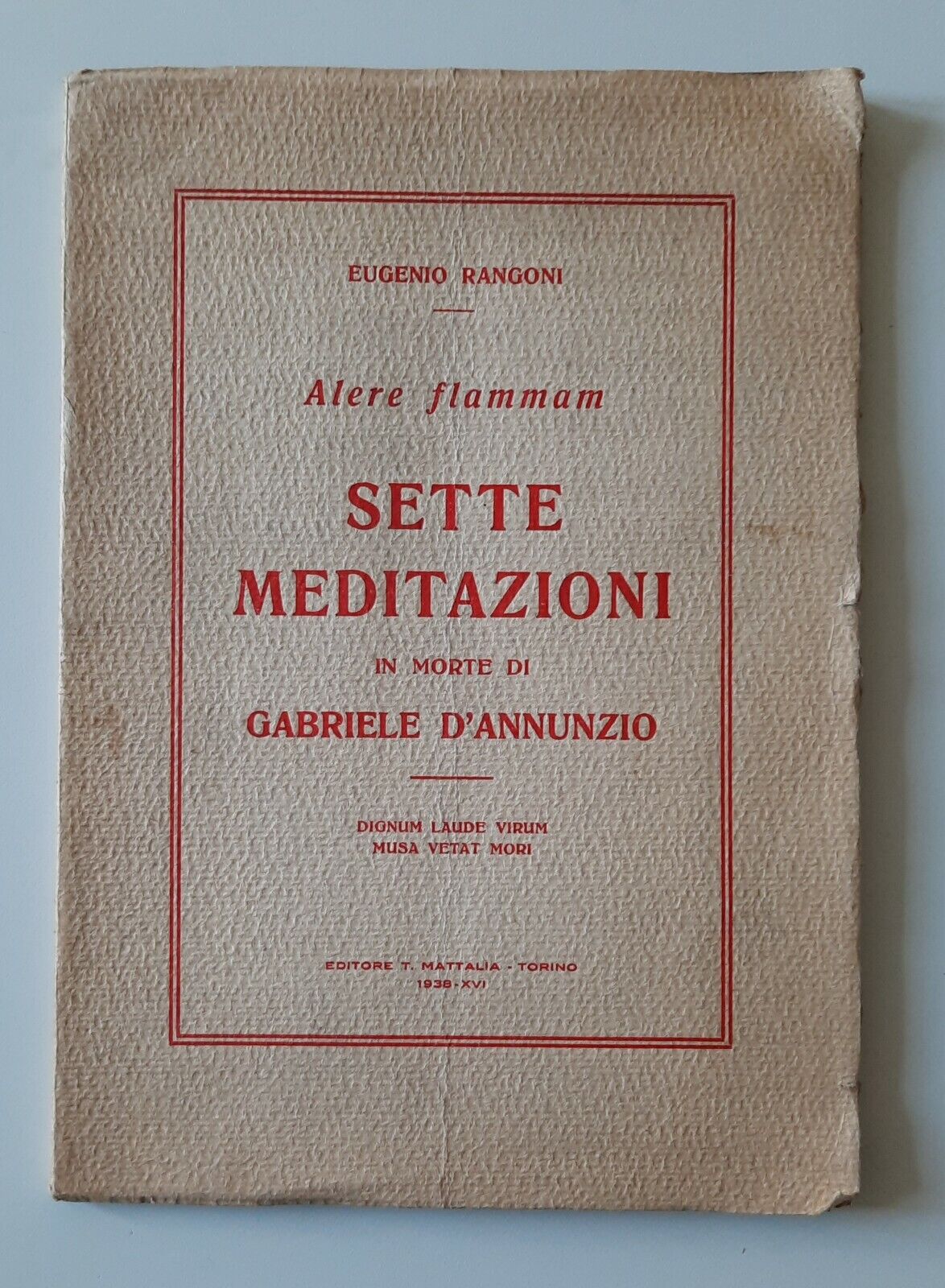 EUGENIO RANGONI SETTE MEDITAZIONI IN MORTE DI GABRIELE D'ANNUNZIO MATTALIA …