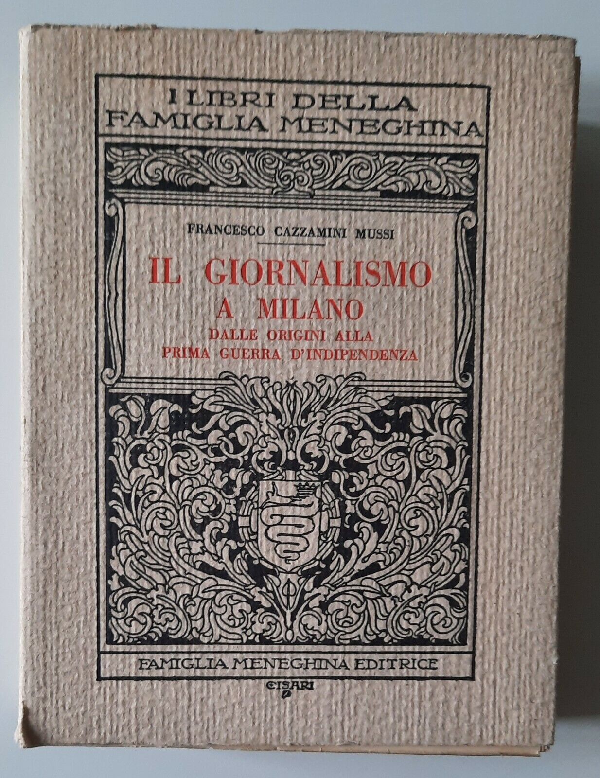 F. CAZZAMINI MUSSI IL GIORNALISMO A MILANO FAMIGLIA MENEGHINA ED. …