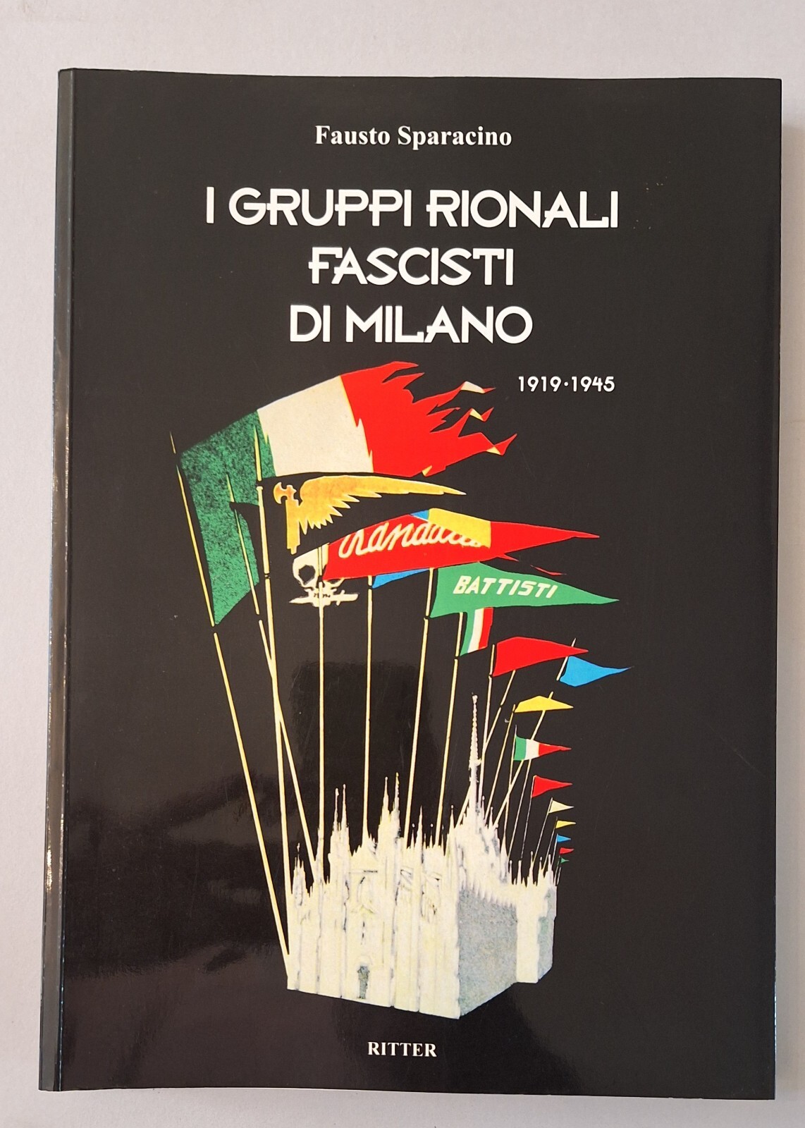 F. SPARACINO I GRUPPI RIONALI FASCISTI A MILANO RITTER 2013