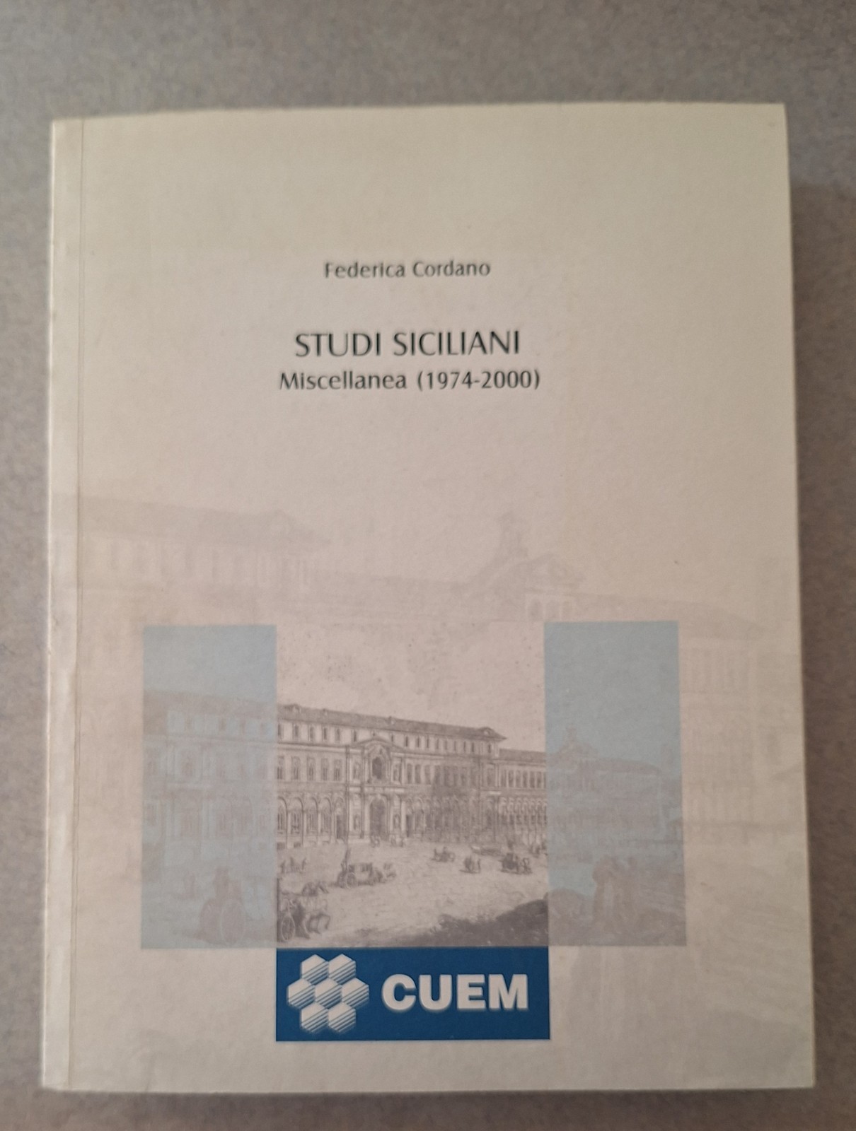 FEDERICA CORDANO STUDI SICILIANI MISCELLANEA 1974-2000 CUEM 2000