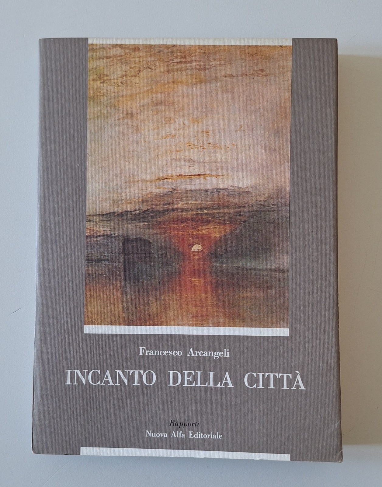 FRANCESCO ARCANGELI INCANTO DELLA CITTA' NUOVA ALFA ED. 1984