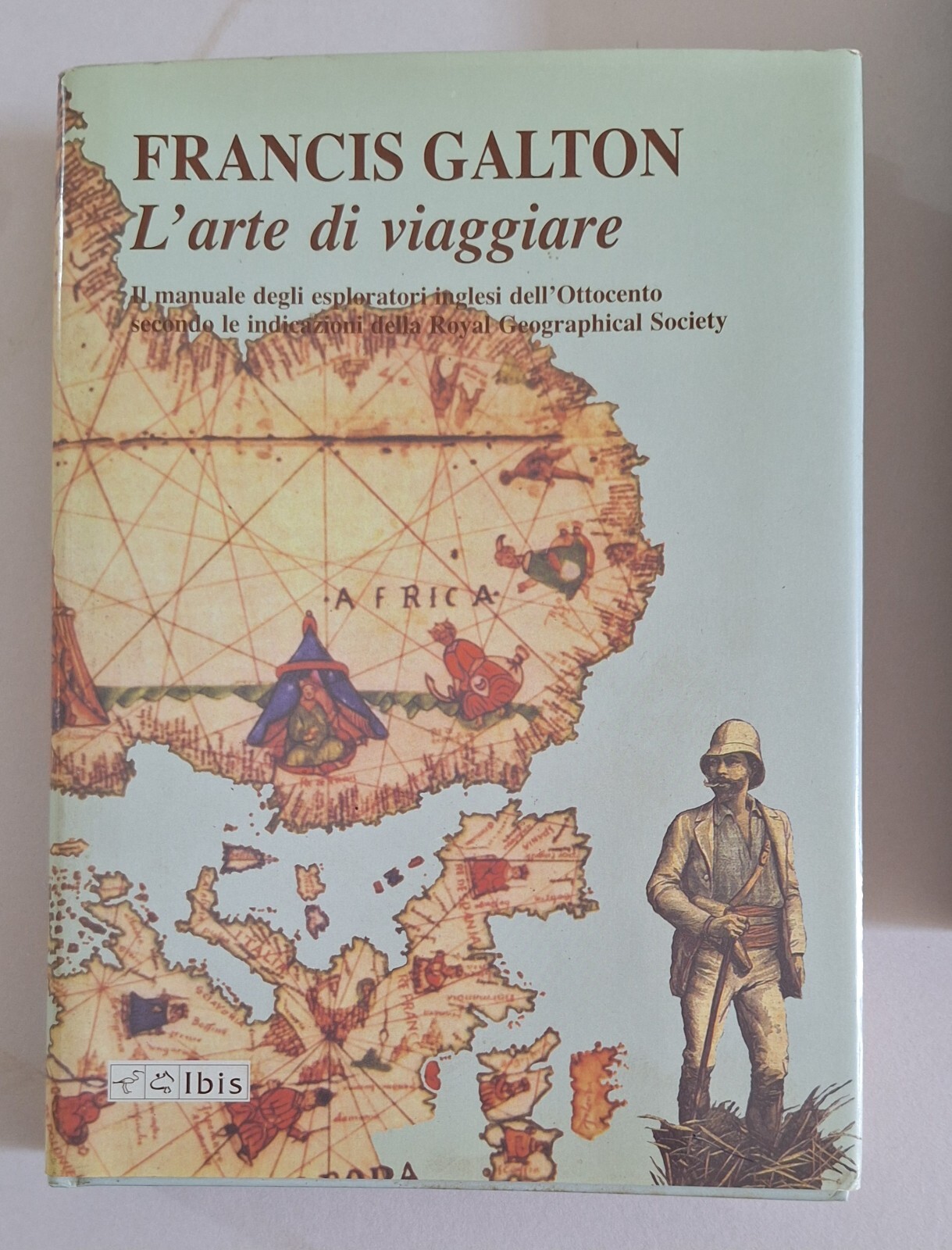 FRANCIS GALTON L'ARTE DI VIAGGIARE IBIS 2007