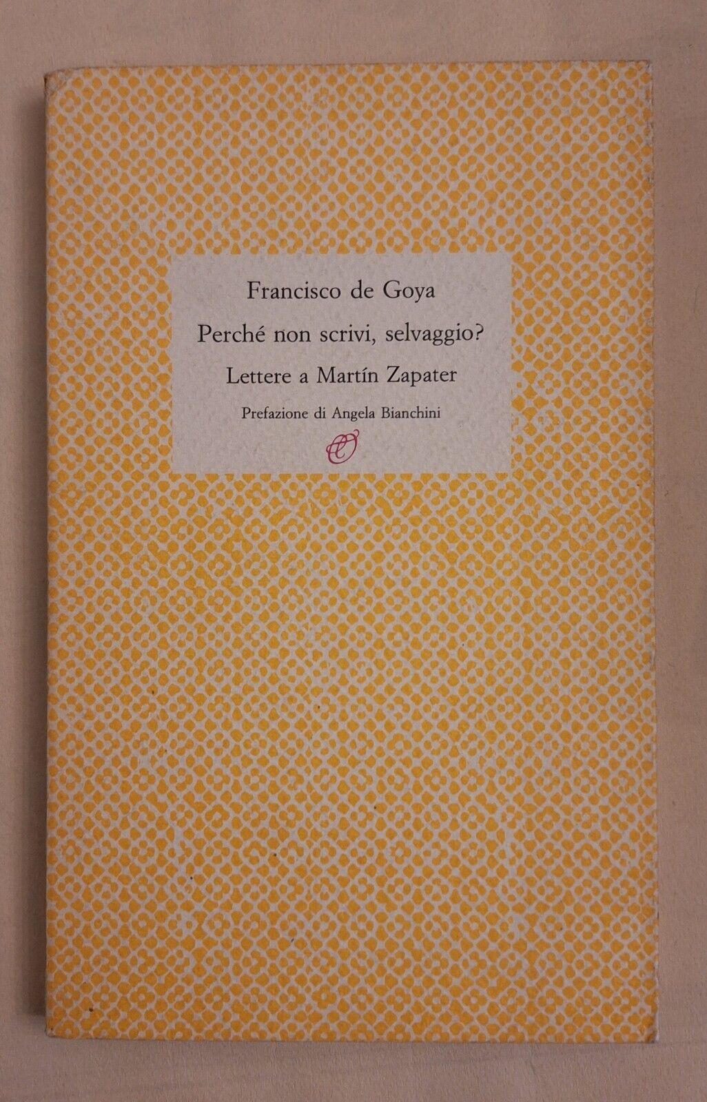FRANCISCO DE GOYA PERCHE NON SCRIVI SELVAGGIO? LETTERE A ZAPATER …