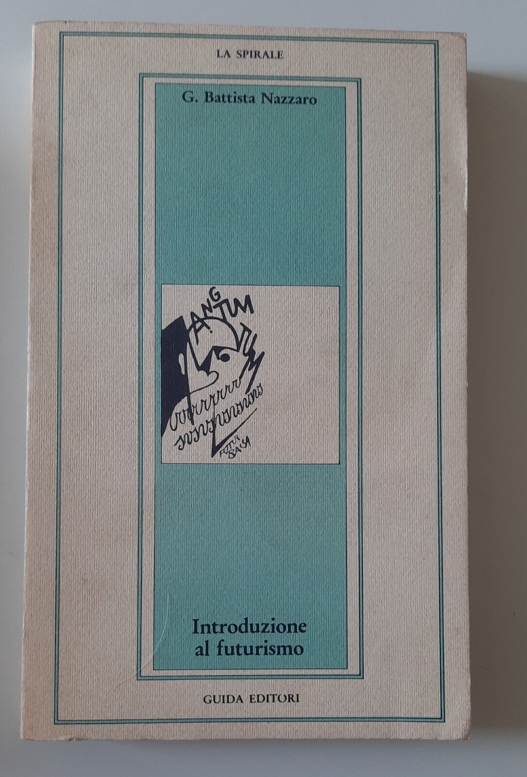 G.BATTISTA NAZZARO INTRODUZIONE AL FUTURISMO GUIDA ED. LA SPIRALE 1984