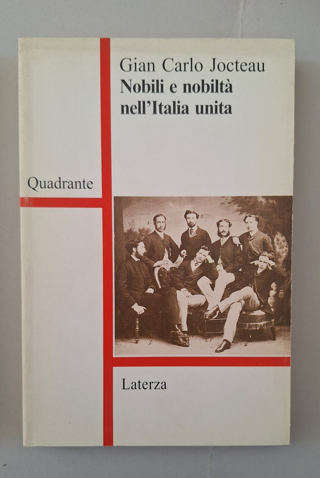 G.C. JOCTEAU NOBILI E NOBILTA' NELL'UNITA' D'ITALIA LATERZA 1997