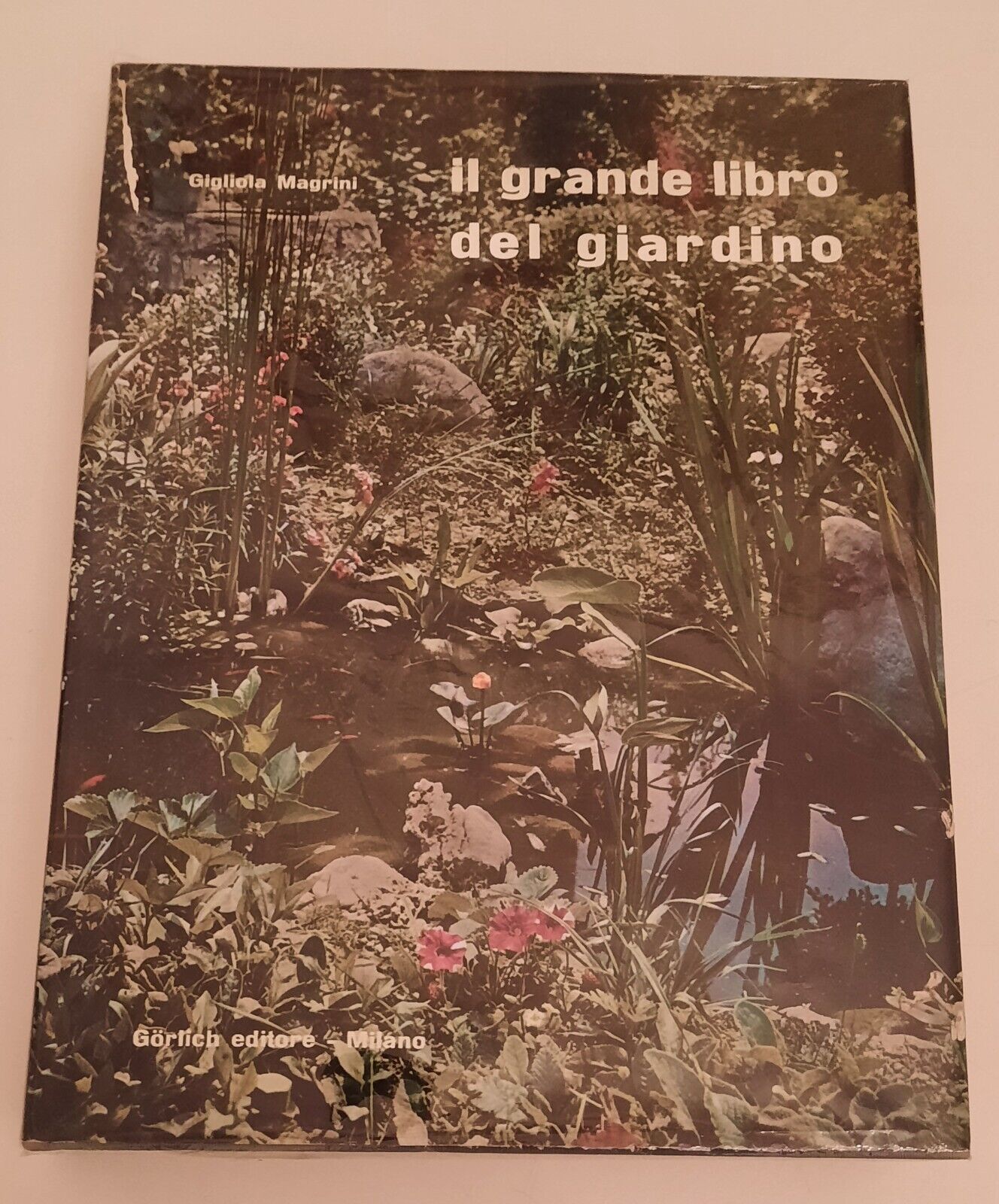 G. MAGRINI IL GRANDE LIBRO DEL GIARDINO GORLICH 1966