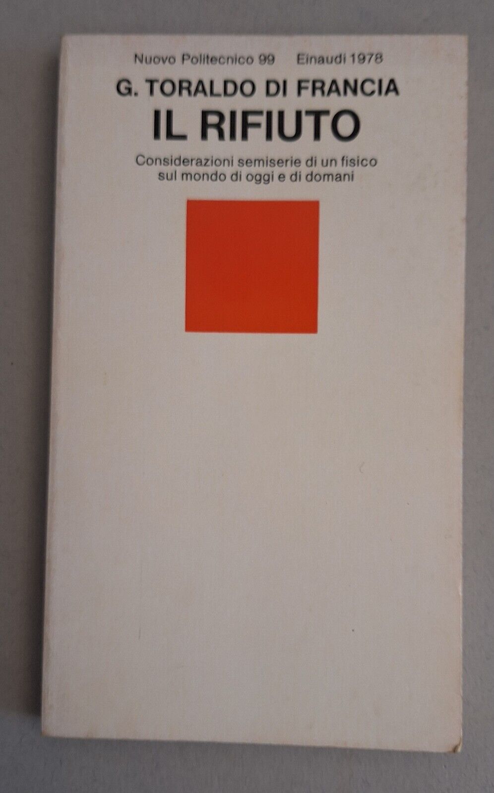 G. TORALDO DI FRANCIA IL RIFIUTO EINAUDI 1978