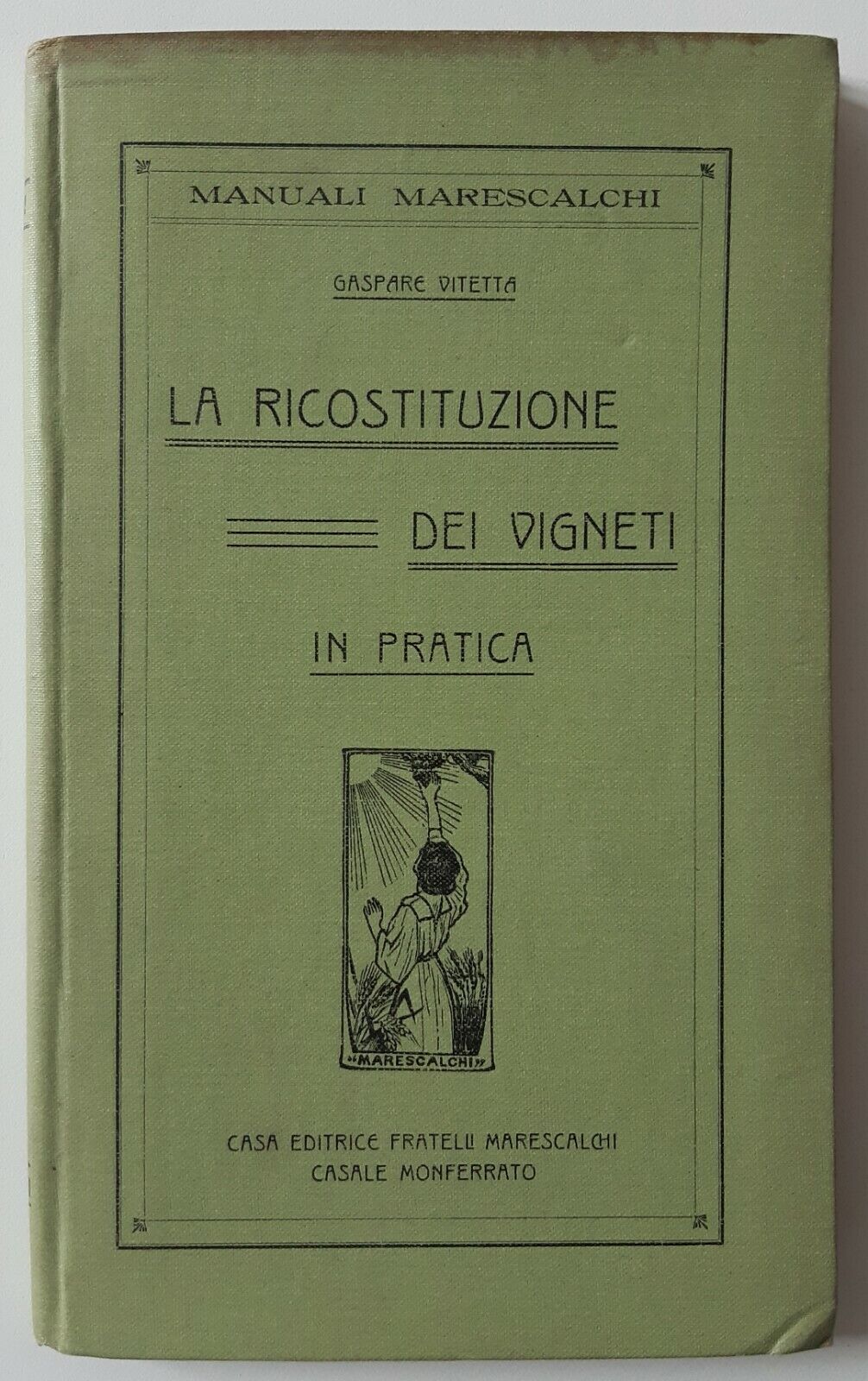 GASPARE VITETTA LA RICOSTRUZIONE DEI VIGNETI FRATELLI MARESCALCHI ED.