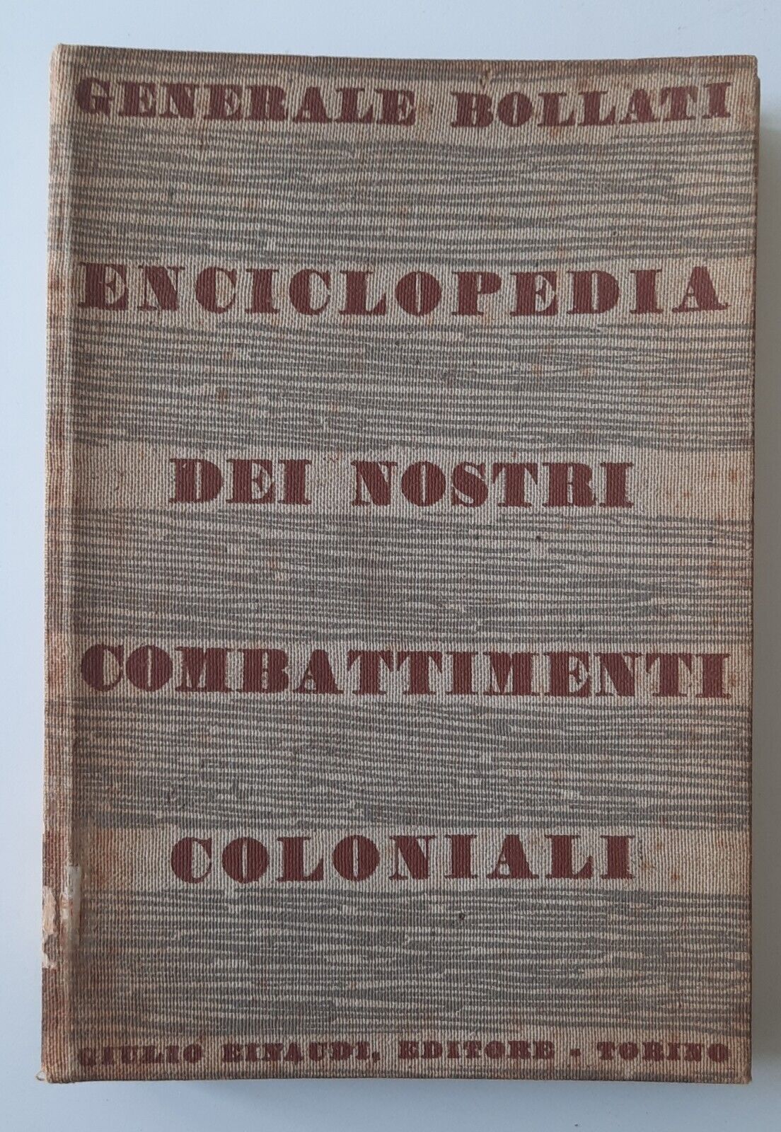 GENERALE A. BOLLATI ENCICLOPEDIA DEI NOSTRI COMBATTENTI COLONIALI EINAUDI 1936