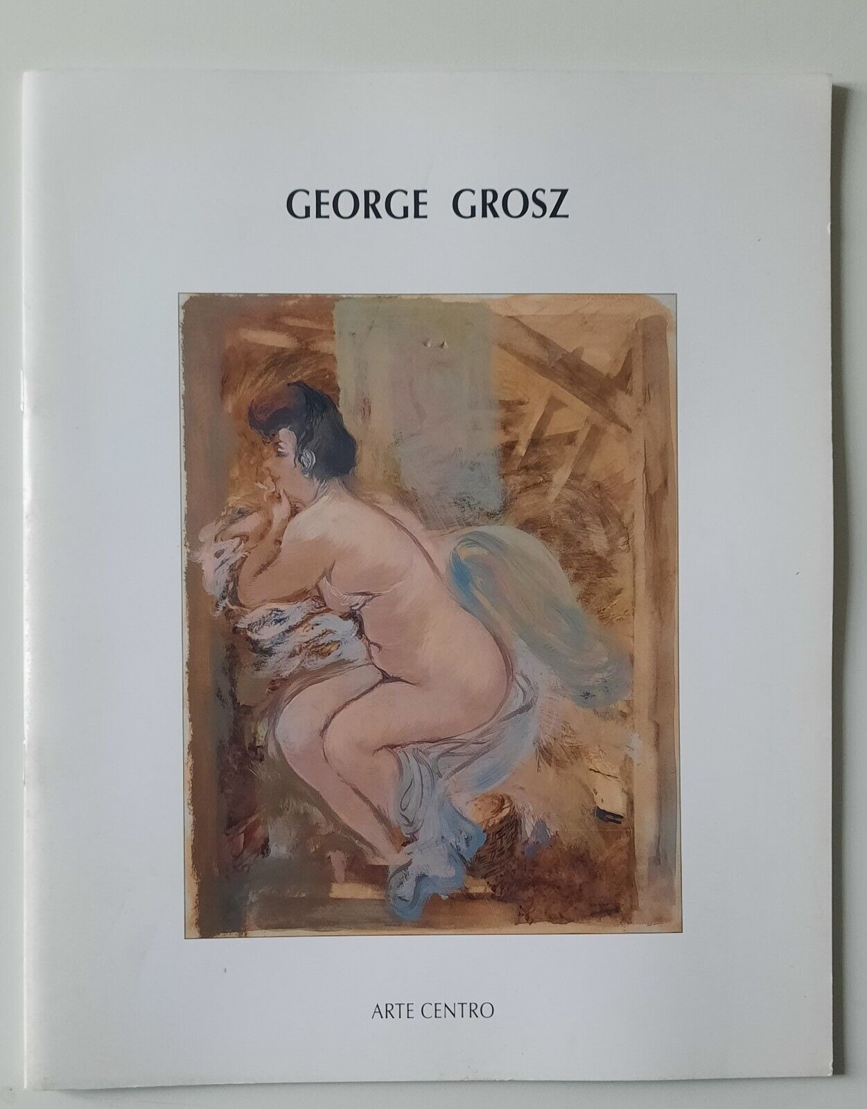 GEORGE GROSZ 1912 - 1950 ARTE CENTRO 1999