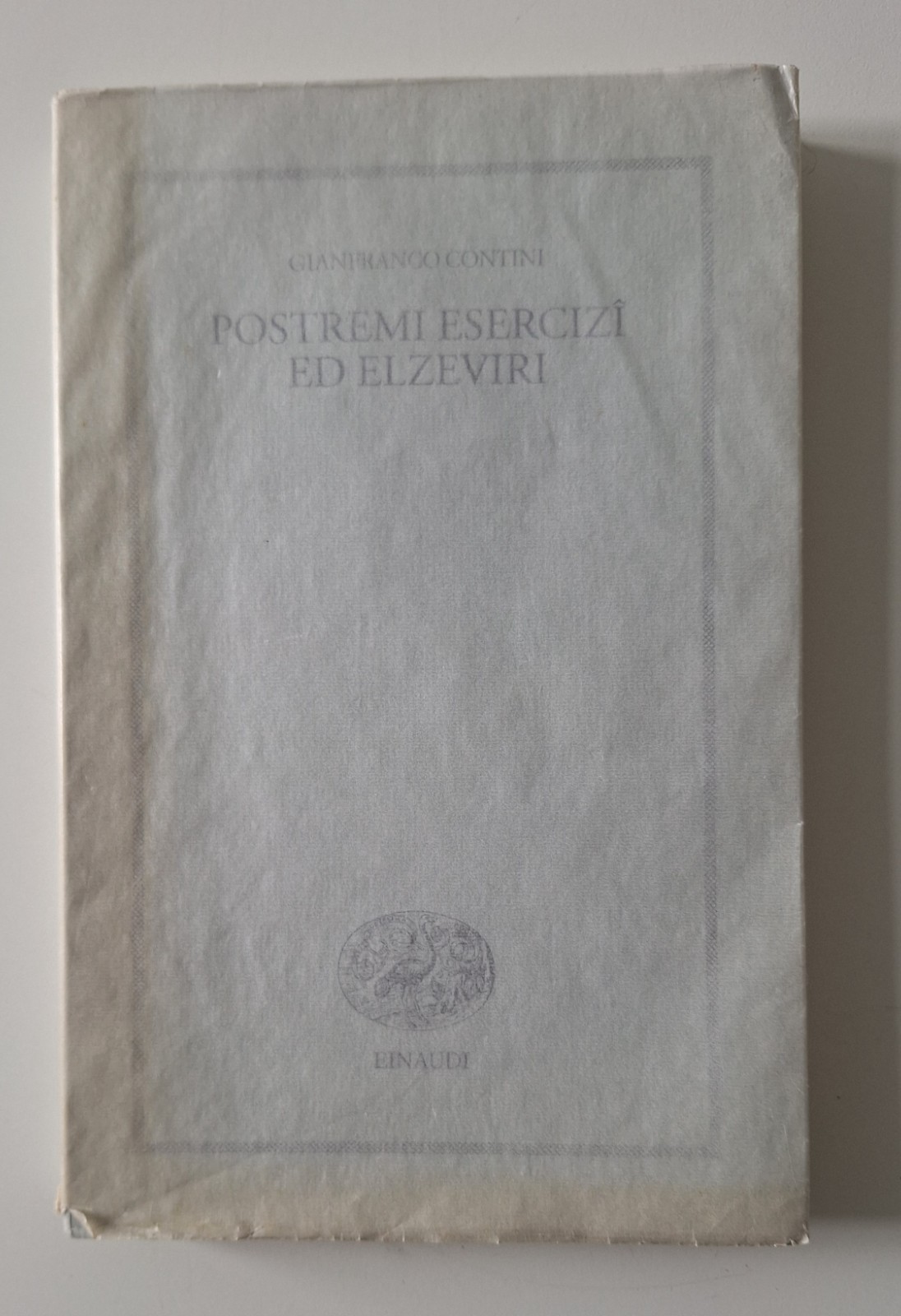 GIANFRANCO CONTINI POSTREMI ESERCIZI ED ELZEVIRI EINAUDI 1998