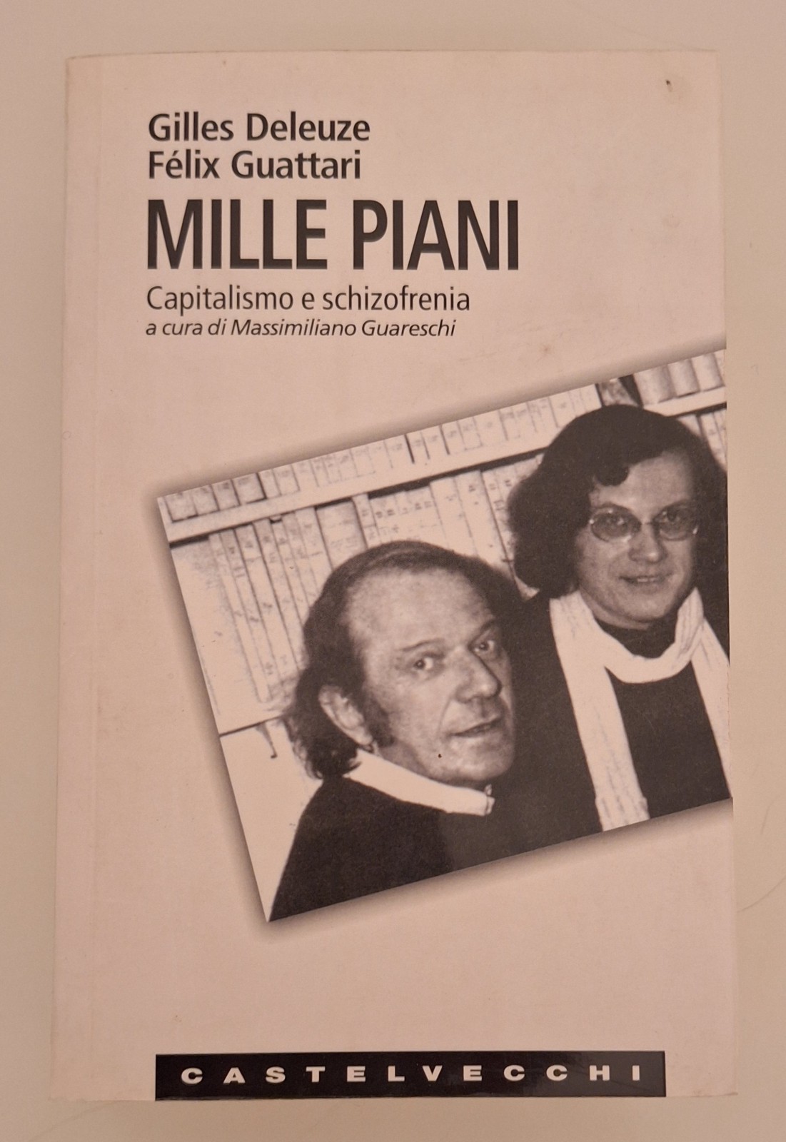 GILLES DELEUZE FELIX GUATTARI MILLE PIANI CASTELVECCHI 2006