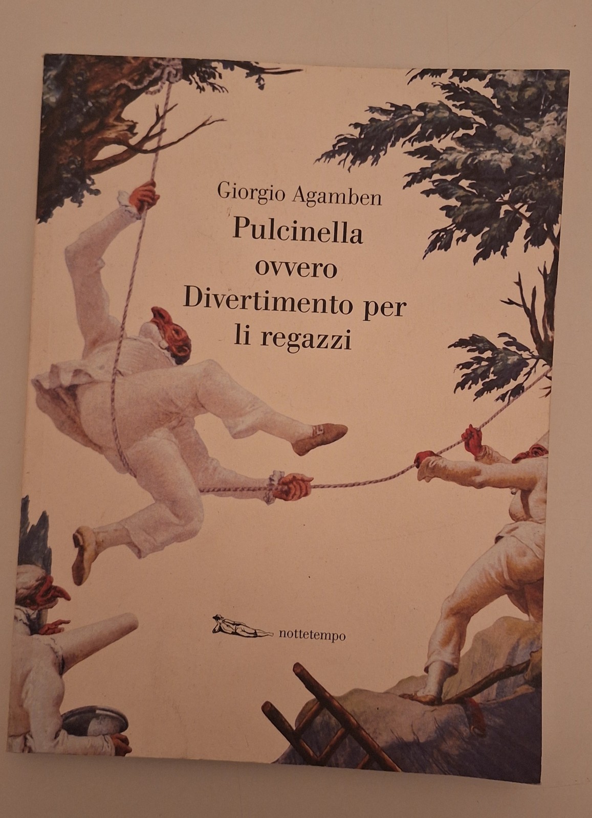 GIORGIO AGAMBEN PULCINELLA OVVERO DIVERTIMENTO PER LI REGAZZI NOTTETEMPO 2015