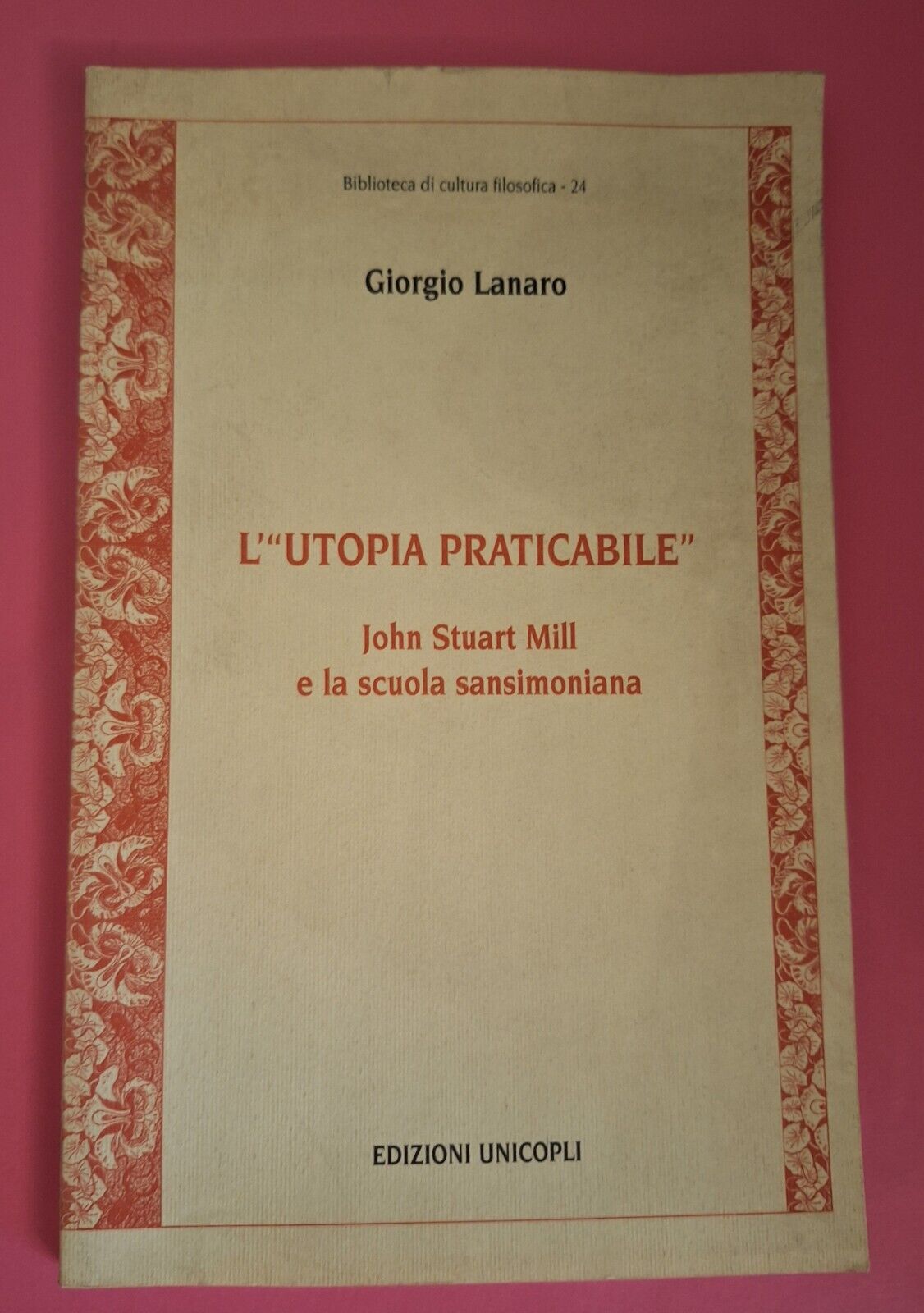 GIORGIO LANARO L'UTOPIA PRATICABILE J. STUART MILL ED. UNICOPLI 2003