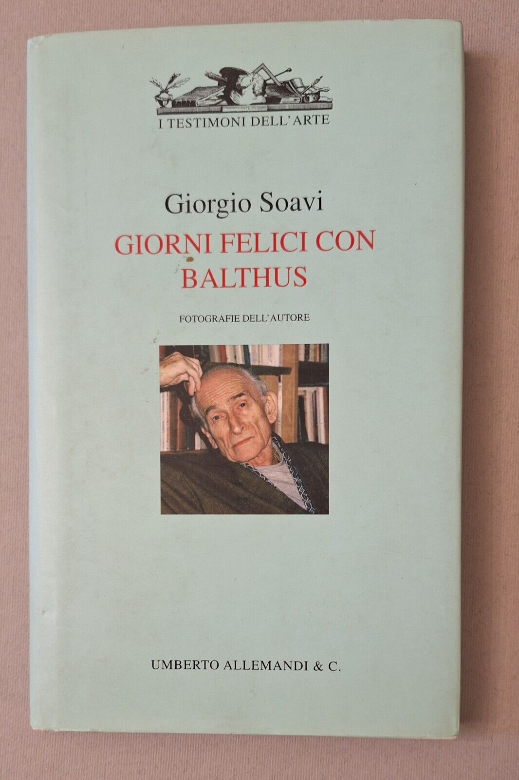 GIORGIO SOAVI GIORNI FELICI CON BALTHUS ALLEMANDI 1996