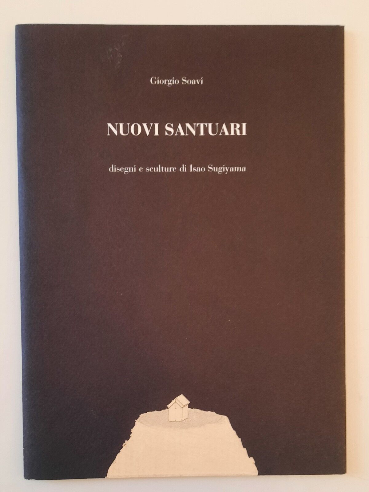 GIORGIO SOAVI NUOVI SASNTUARI DISEGNI DI ISAO SUGIYAMA MILANO 2002