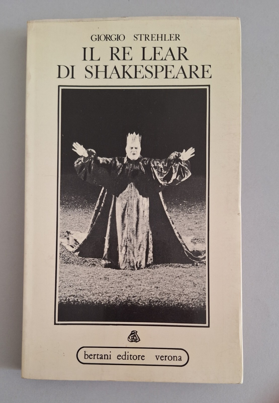 GIORGIO STREHLER IL RE LEAR DI SHEKESPEARE BERTANI ED. 1973