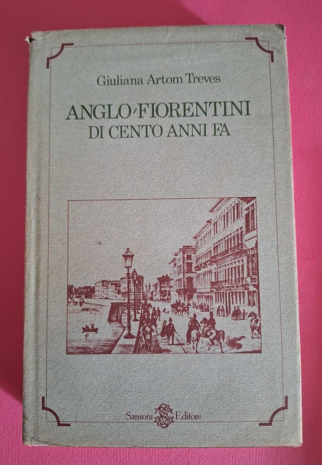 GIULIANA ARTOM TREVES ANGLO FIORENTINI DI CENTO ANNI FA SANSONI …