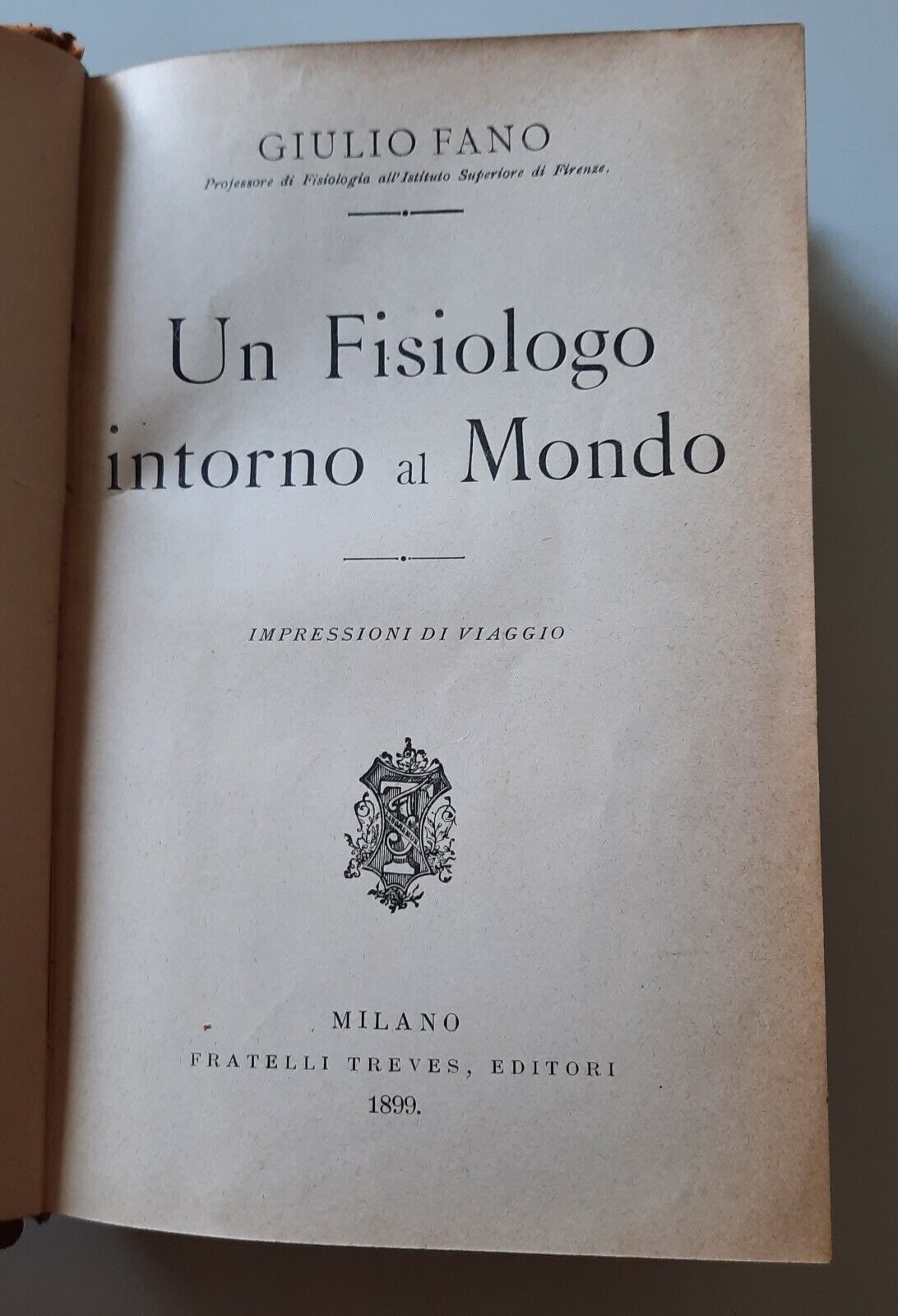 GIULIO FANO UN FISIOLOGO INTORNO AL MONDO TREVES 1899