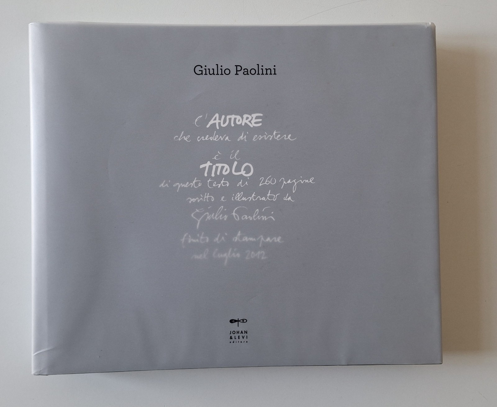 GIULIO PAOLINI L'AUTORE CHE CREDEVA DI ESISTERE JOHAN & LEVI …