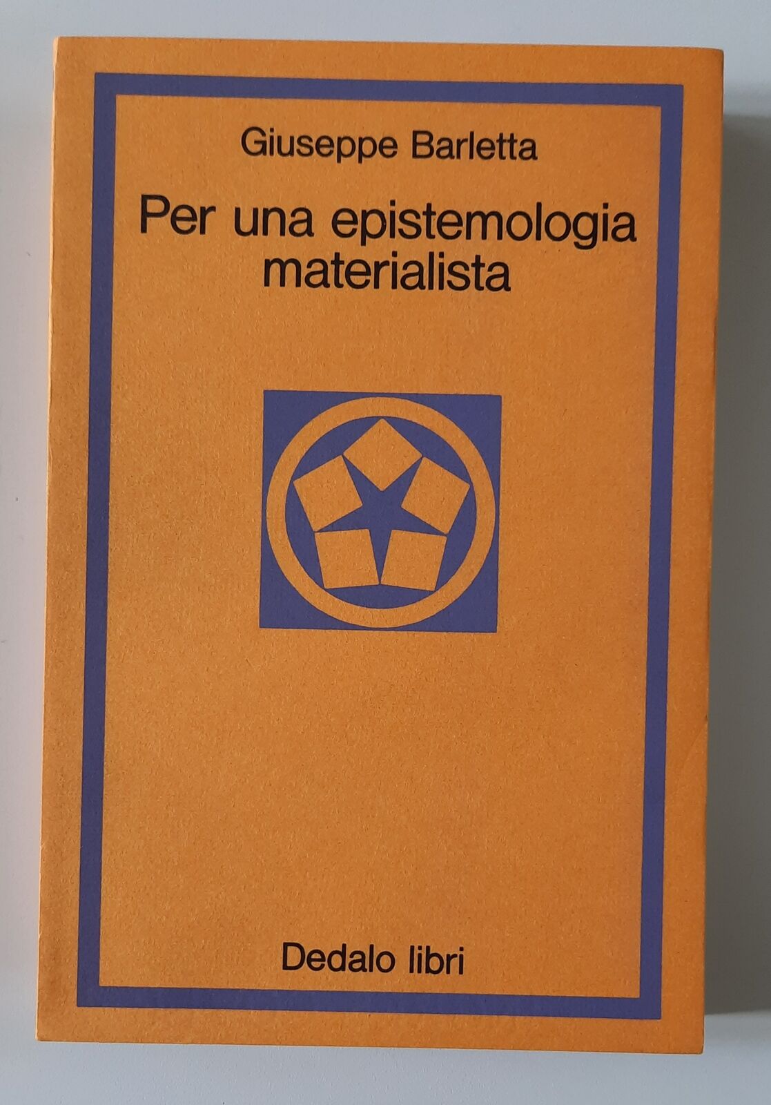 GIUSEPPE BARLETTA PER UNA EPISTEMOLOGIA MATERIALISTA DEDALO LIBRI 1976