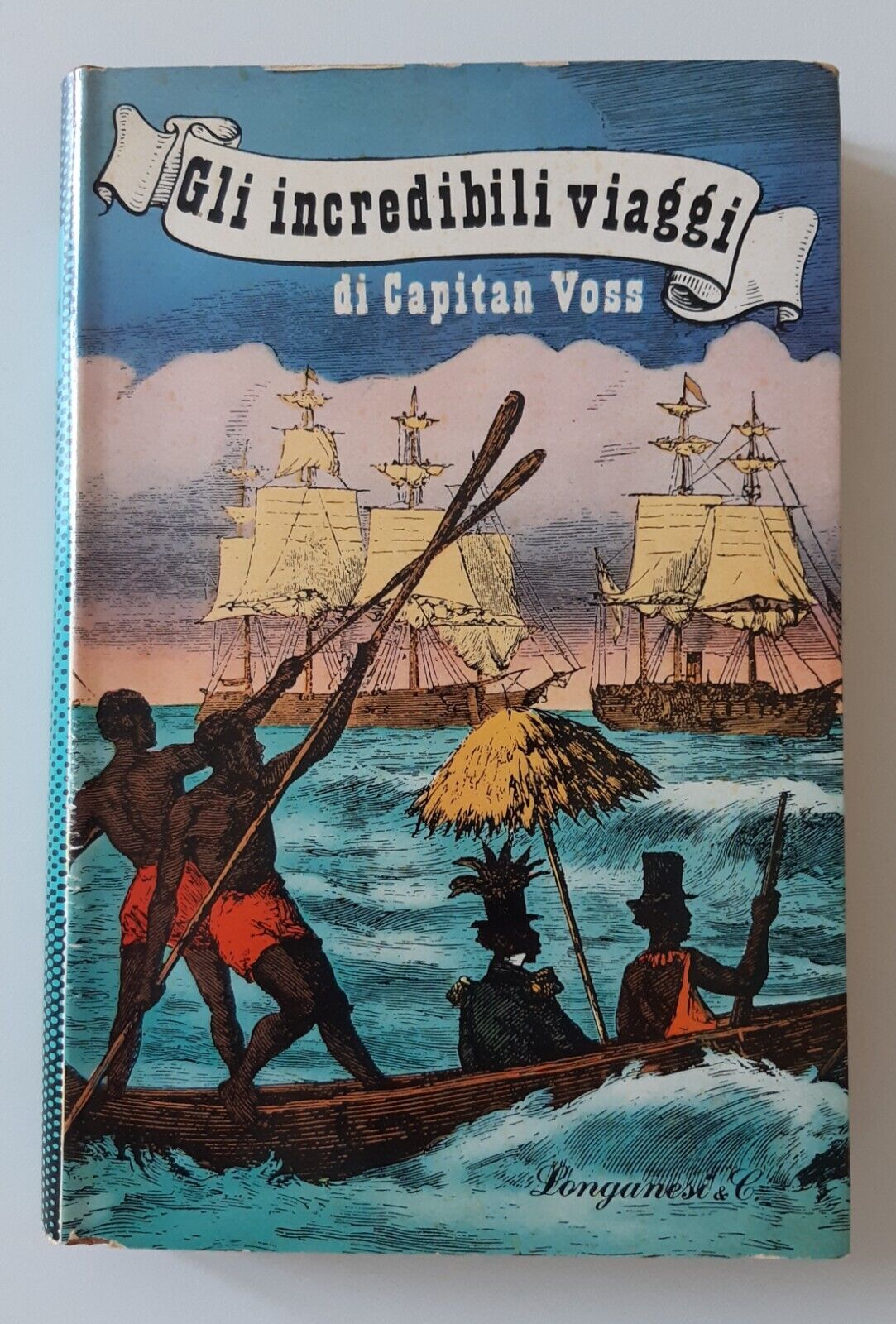 GLI INCREDIBILI VIAGGI DI CAPITAN VOSS LONGANESI & C. 1958