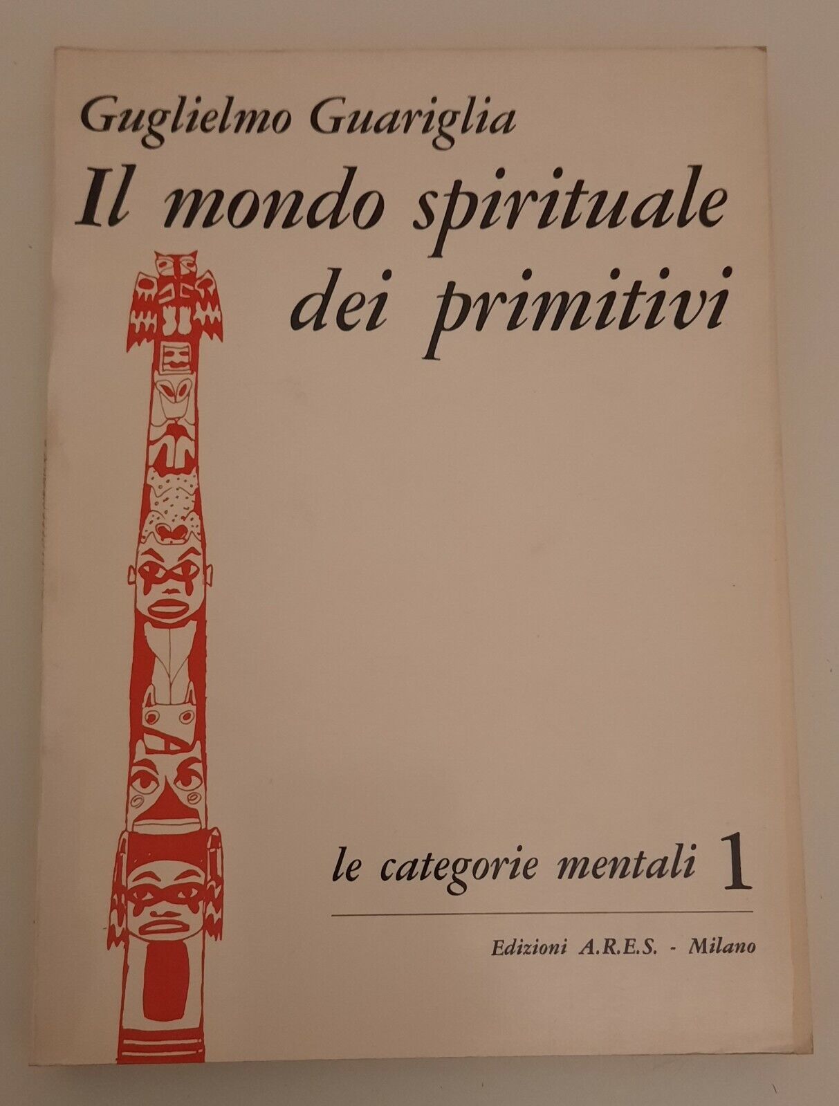 GUGLIELMO GUARIGLIA IL MONDO SPIRITUALE DEI PRIMITIVI ARES 1967