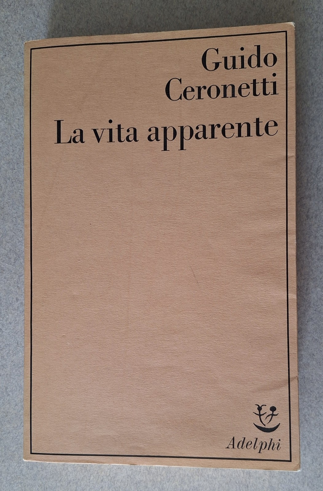 GUIDO CERONETTI LA VITA APPARENTE ADELPHI SAGGI 1982